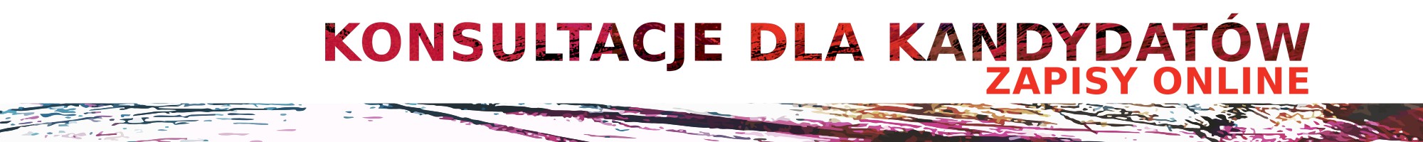 Napis: Konsultacje dla kandydatów. Zapisy online. Baner z czerwonym, teksturowanym napisem na białym tle. Na dole widoczny jest abstrakcyjny, wielokolorowy element graficzny przypominający pociągnięcia pędzlem.