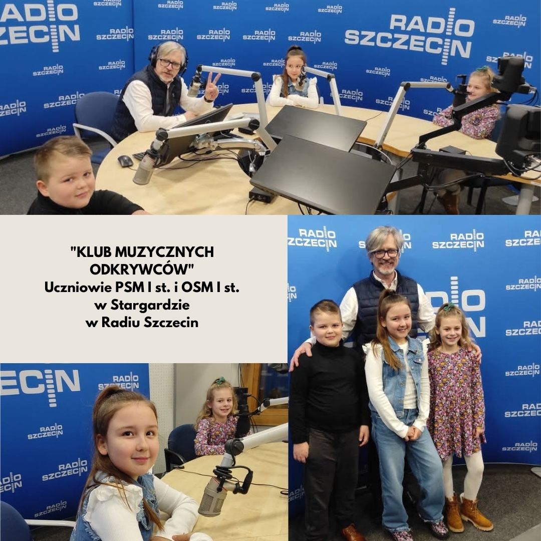 "Klub Muzycznych Odkrywców" - uczniowie PSM I st. i OSM I st. w Stargardzie w Radiu Szczecin. Plakat przedstawia collage zdjęć ze studia Radia Szczecin. Prowadzący audycję pan Paweł Osuchowski oraz uczniowie siedzą za okrągłym stołem w studiu Radia Szczecin, przed każdym z nich jest mikrofon. W tyle widać niebieską ścianę studia z białym logo Radia Szczecin.