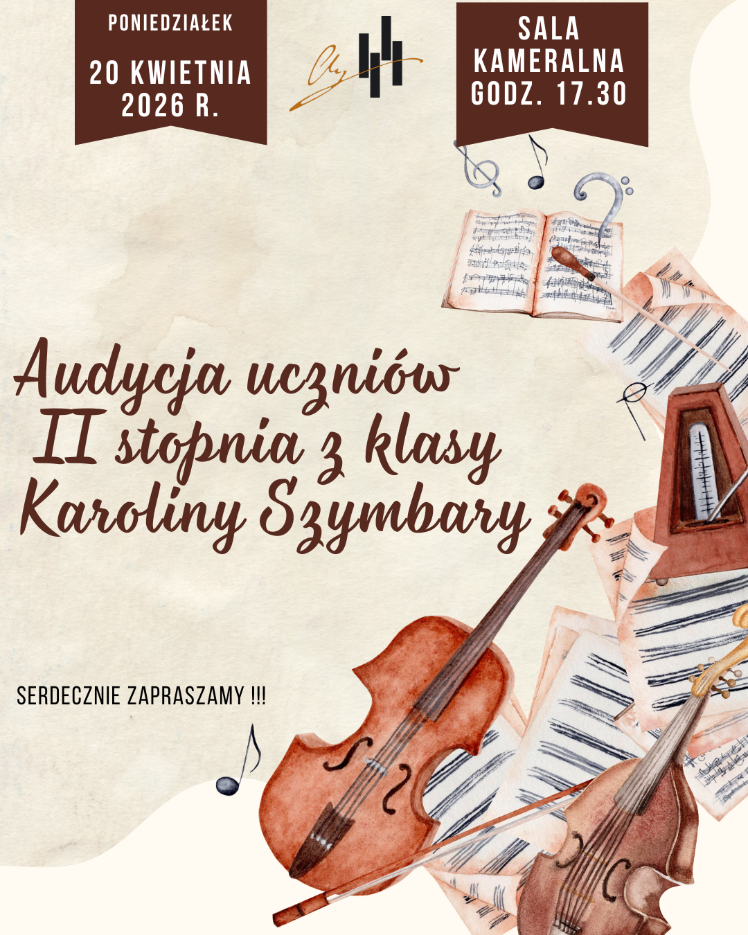 To zdjęcie to estetyczny plakat zapraszający na wydarzenie muzyczne, utrzymany w ciepłej, beżowej kolorystyce z akwarelowymi ilustracjami. Rodzaj: Audycja uczniów II stopnia z klasy Karoliny Szymbary. Data: Poniedziałek, 20 kwietnia 2026 r. Miejsce: Sala Kameralna. Godzina: 17:30. Na plakacie znajdują się malownicze grafiki instrumentów strunowych (skrzypce/wiolonczela), nut, metronomu oraz nutnika. U góry widnieje logo szkoły muzycznej. Całość ma elegancki i klasyczny charakter, podkreślony ozdobną czcionką w nazwisku pedagog prowadzącej klasę.