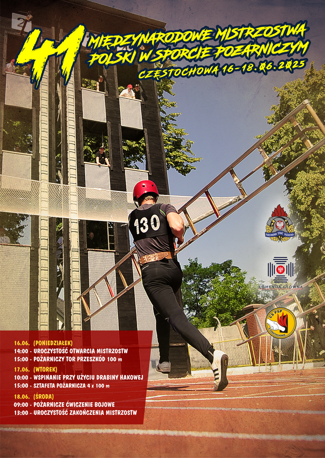 Plakat 41. Międzynarodowych Mistrzostw Polski w Sporcie Pożarniczym, na którym widzimy zawodnika trzymającego drabinę biegnącego ku wspinalni. U góry żółty napis 41 Międzynarodowe Mistrzostwa Polski w Sporcie Pożarniczym, u dołu po lewej na czerwonym tle opisany harmonogram imprezy, po prawej loga PSP, Komendy Głównej PSP oraz CS PSP