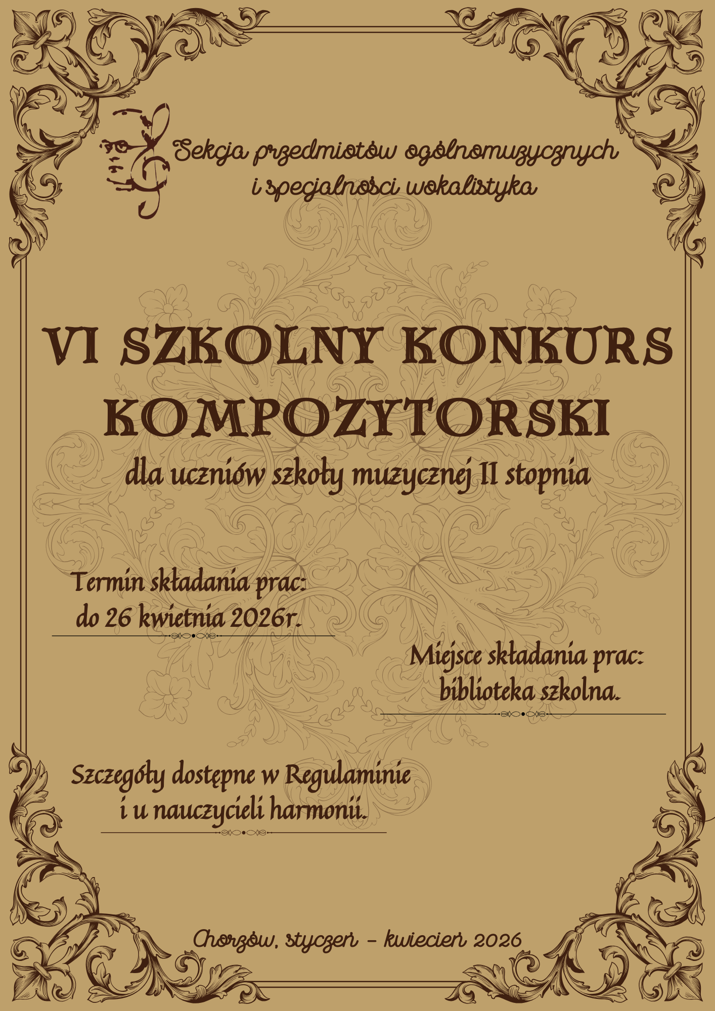Plakat VI Szkolnego Konkursu Kompozytorskiego dla uczniów szkoły muzycznej II stopnia organizowanego przez Sekcję przedmiotów ogólnomuzycznych i specjalności wokalistyka. Plakat w stylu vintage z beżowym tłem i ozdobnymi brązowymi ornamentami roślinnymi w rogach oraz klucz wiolinowy po lewej stronie. Termin składania prac: do 26 kwietnia 2026 roku. Miejsce składania prac: biblioteka szkolna. Szczegóły dostępne w Regulaminie i u nauczycieli harmonii. Wydarzenie odbędzie się w Chorzowie, styczeń-kwiecień 2026.