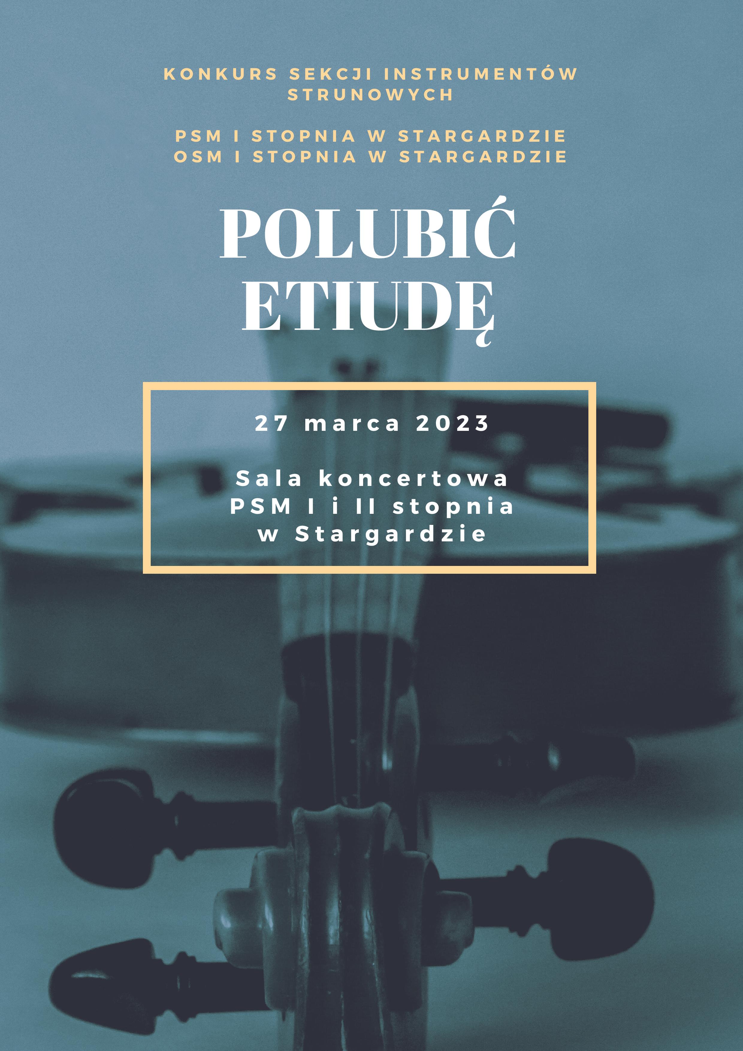 Informacja o konkursie sekcji instrumentów strunowych Polubić etiudę w dniu 27 marca 2023.
