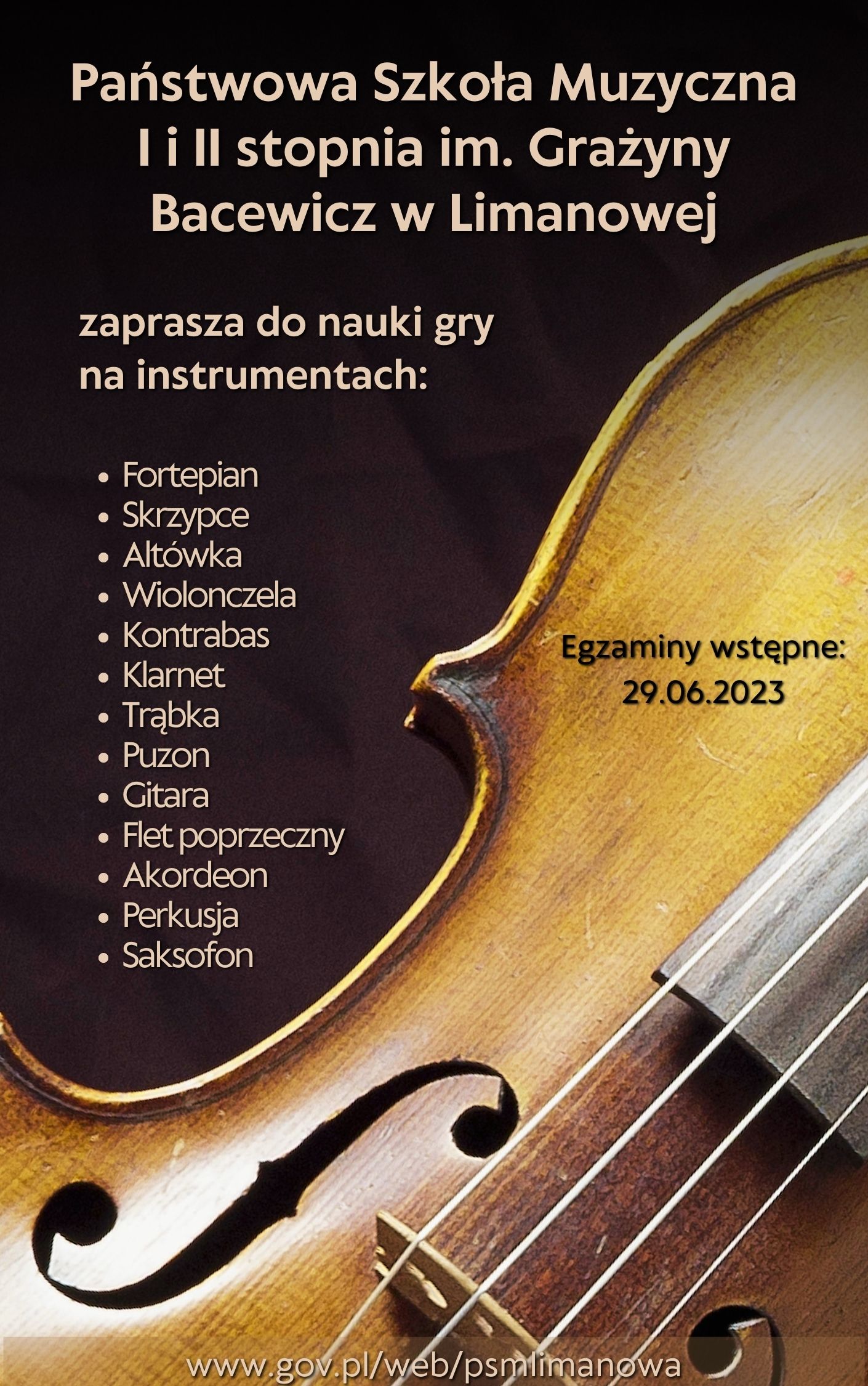 Plakat na ciemnym tle zdjęcie fragmentu skrzypiec, po prawej stronie termin egzaminu wstępnego 29 czerwca 2023, po lewej wymienione instrumenty: fortepian, skrzypce, altówka, gitara, wiolonczela, flet poprzeczny, akordeon, klarnet, puzon,saksofon,trąbka,perkusja.