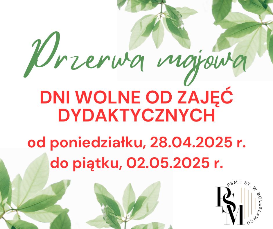 Grafika na białym tle, przedstawiająca w lewym dolnym roku i w górnym prawym rogu zielone liście z częściowo widoczną gałęzią drzewa. W tle, na środku, znajdują się napisy: "Przerwa majowa. Dni wolne od zajęć dydaktycznych - od poniedziałku, 28.04.2025 r. do piątku, 02.05.2025 r.".