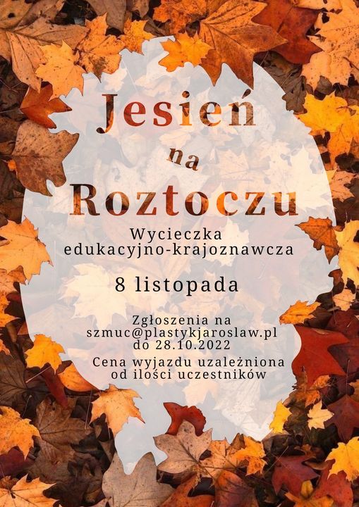Plakat wycieczki edukacyjno krajoznawczej. Plakat w środkowej części w jasnych kolorach. Plakat obramowany jest wielobarwnymi motywami jesiennych liści. W centralnej części umieszczono informacje dotyczące wycieczki.