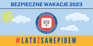 Bezpieczne wakacje 2023 #latozsanepidem