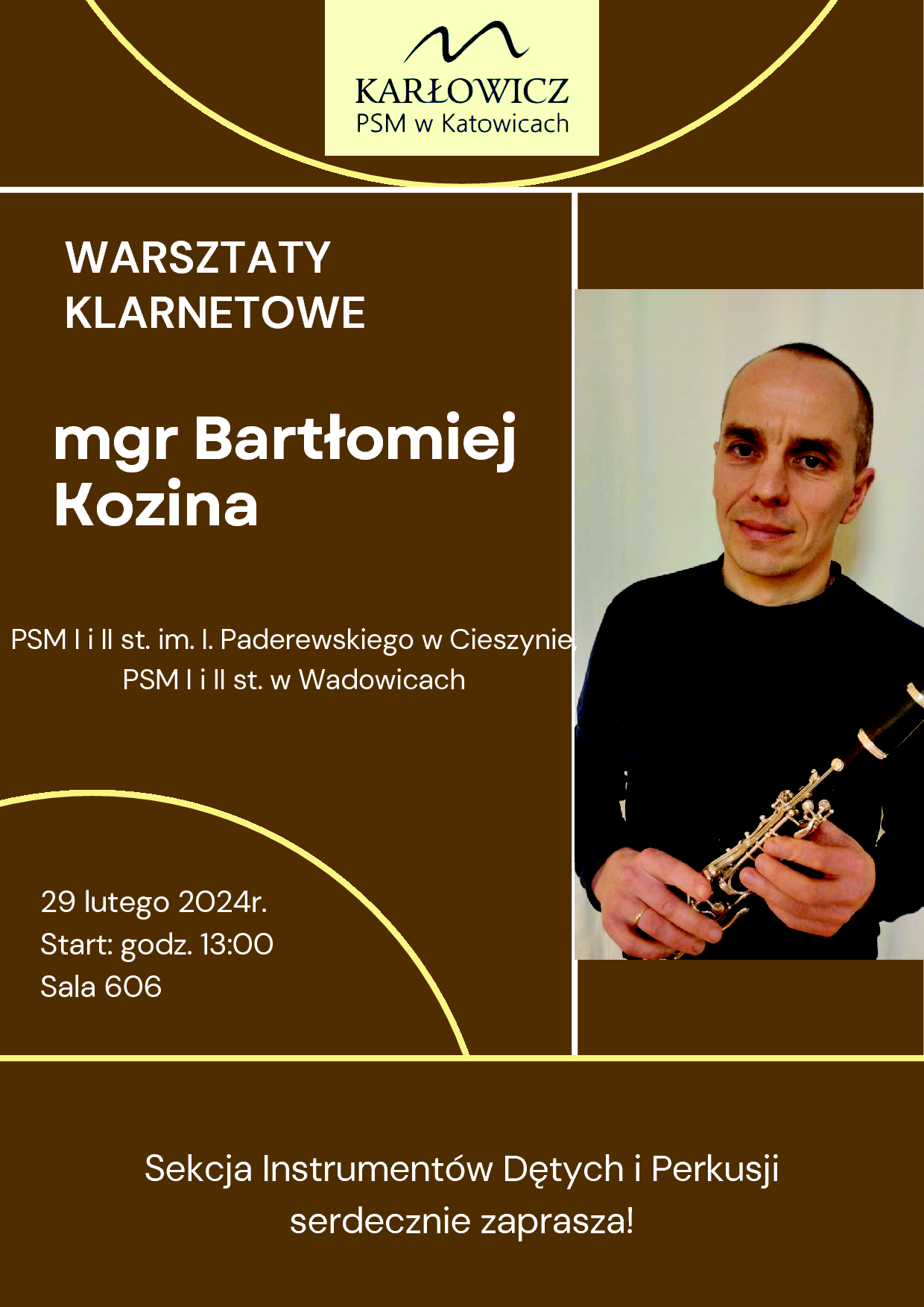 Sekcja Instrumentów Dętych i Perkusji serdecznie zaprasza! Warsztaty klarnetowe. Prowadzący mgr Bartłomiej Kozina PSM I i II st. im. I. Paderewskiego w Cieszynie,PSM I i II st. w Wadowicach 29 lutego 2024r. Start godz. 13:00 sala 606