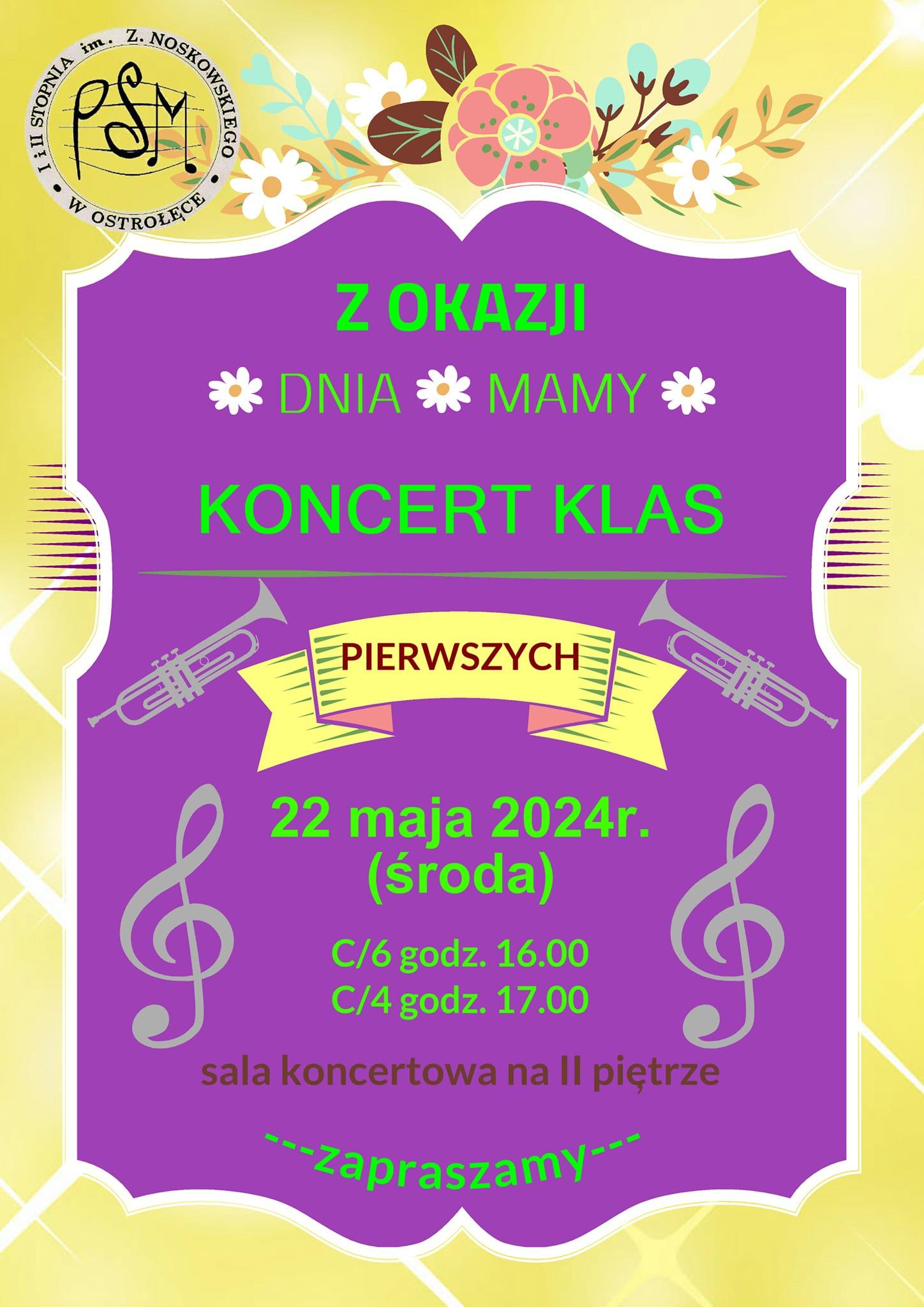 Plakat o treści: Koncert klas pierwszych z okazji Dnia Mamy; sala koncertowa na II piętrze; C/6 - godz. 16.00 ; C/4 - godz. 17.00 