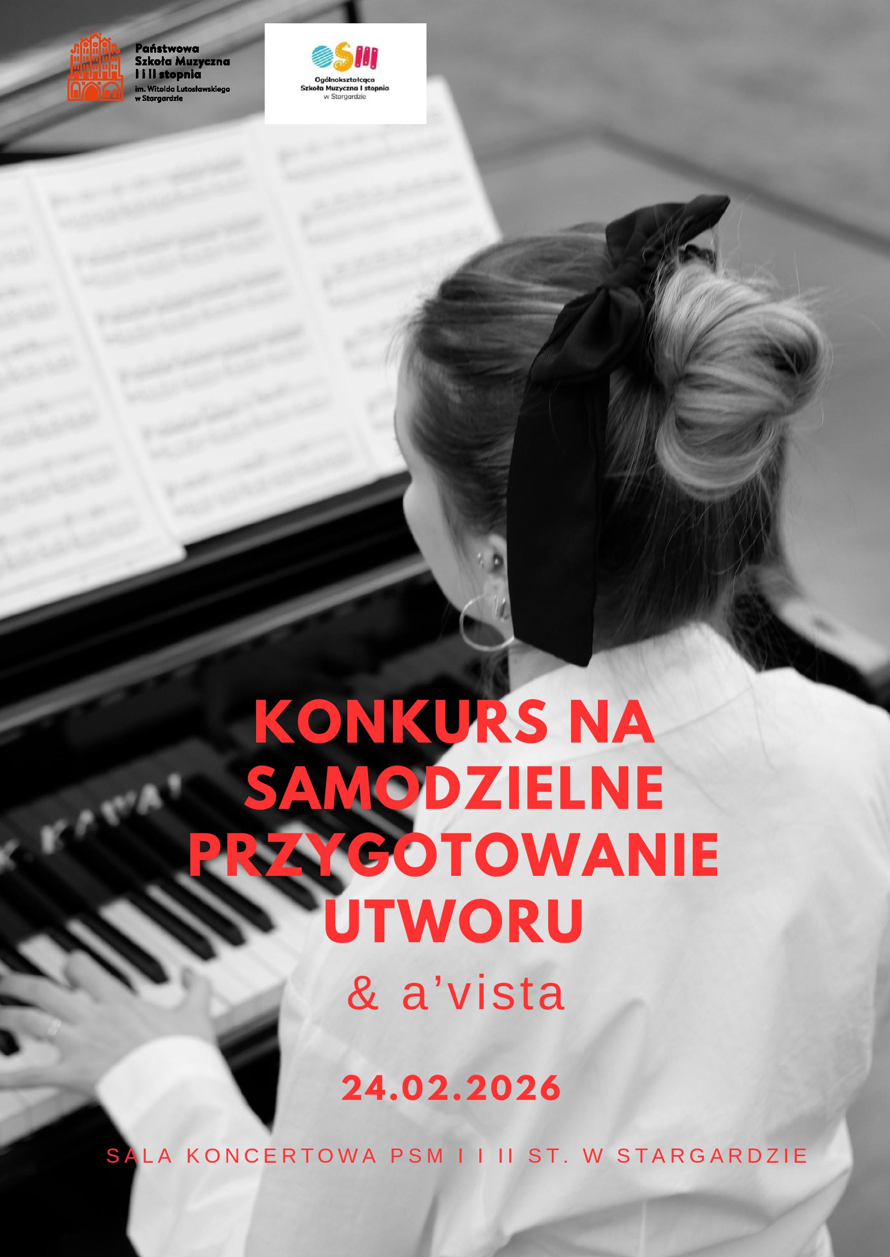 Konkurs na samodzielne przygotowanie utworu i czytanie nut a vista w dniu 24.02.2026 dla uczniów klasy fortepianu PSM Ii II stopnia i OSM W Stargardzie. Tłem plakatu jest czarno-białe zdjęcie dziewczynki siedzącej przy fortepianie. Dziewczynka siedzi tyłem, ma na sobie biała bluzkę, a na włosach zawiązaną czarna kokardę. Napisy informacyjne są w kolorze czerwonym.