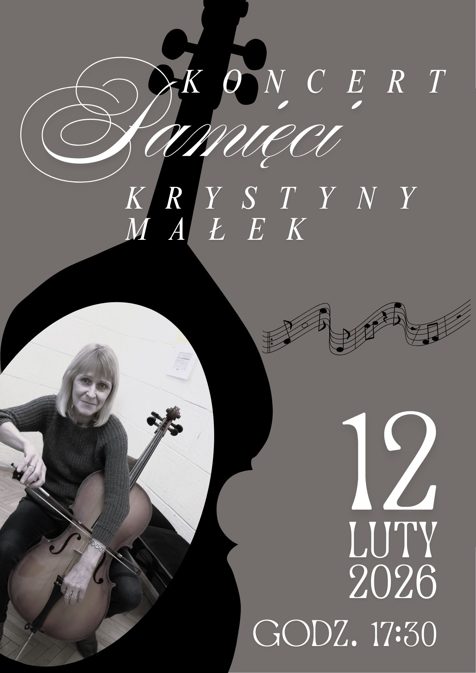 Plakat w pionie, informujący o koncercie poświęconym pamięci Krystyny Małek, który odbędzie się 12 lutego o 17.30. Plakat w kolorystyce szaro-czarnej. Głównym elementem plakatu jest czarna grafika wiolonczeli , a niej czarno-białe zdjęcie Krystyny Małek z wiolonczelą. U góry białymi lierami nazwa wydarzenia, u dołu data.