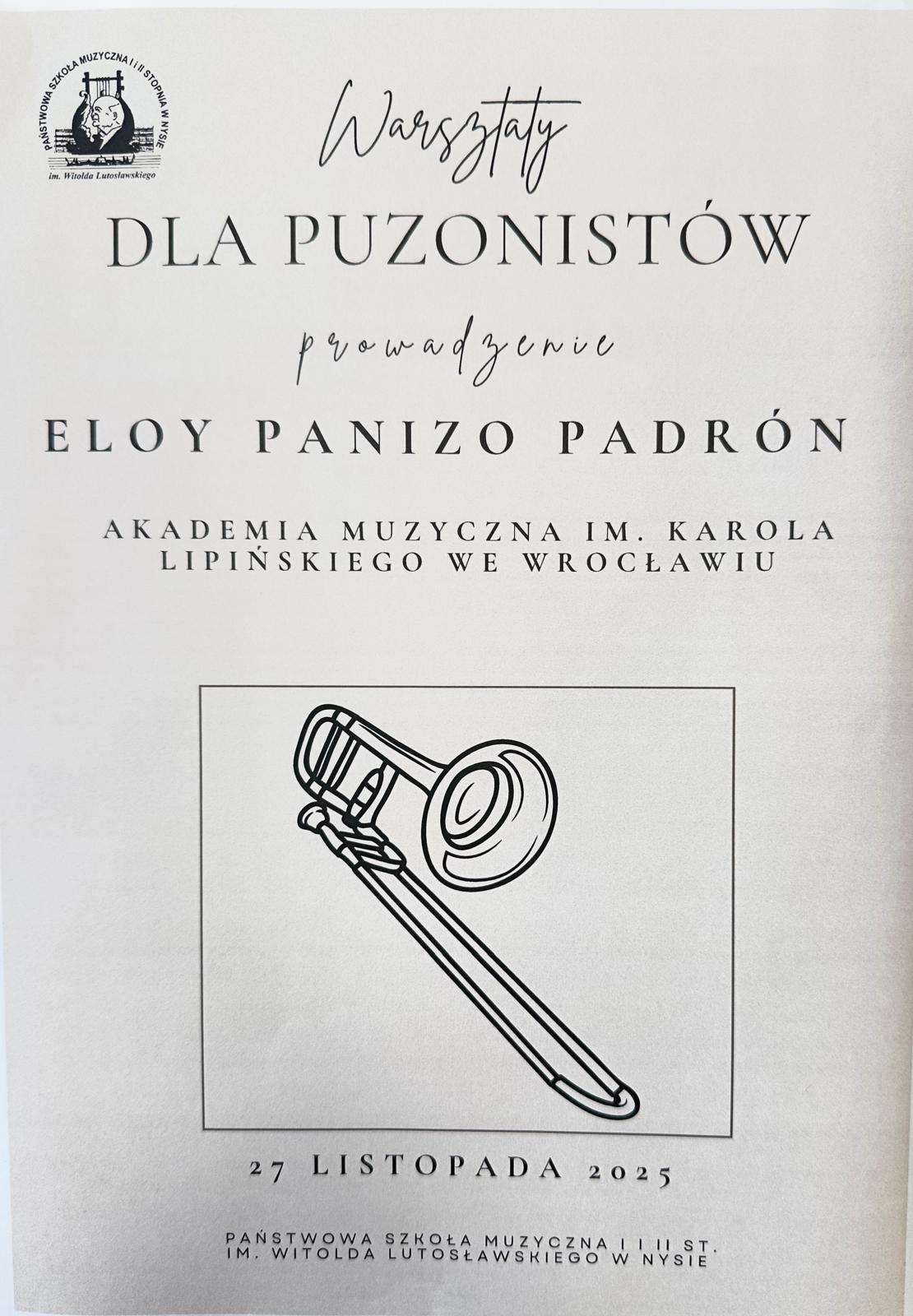Plakat kremowy tło w lewym górnym rogu logo szkoły według ustalonego znaku centralnie grafika przedstawiająca instrument Puzon pod kątem 45 stopni rysowany czarną kreską napisy warsztaty dla puzonistów prowadzenie LO i Panicio Pandron akademia muzyczna im Karola Lipińskiego we Wrocławiu 24 listopada 2025 państwowa szkoła muzyczna pierwszego i drugiego stopnia im Witolda Lutosławskiego w Nysie.