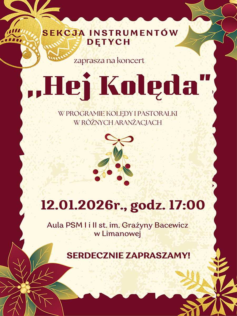 Plakat, w tle dekoracja świąteczna w kolorze złotym, bordowym i zielonym, Tekst Sekcja instrumentów dętych zaprasza na koncert Hej Kolęda, w programie kolędy i pastorałki w różnych aranżacjach 12 stycznia 2026 o godzinie 17.00 Aula Państwowej Szkoły Muzycznej w Limanowej serdecznie zapraszamy.