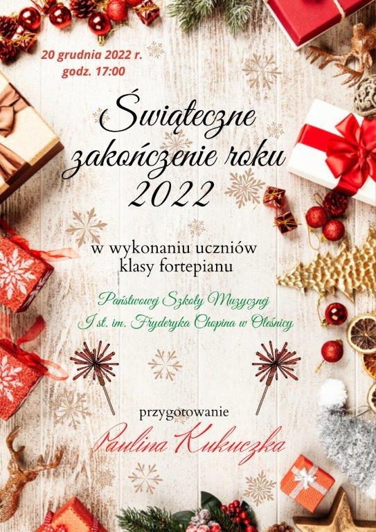 Plakat informujący o popisie klasy fortepianu p. Pauliny Kukuczki w dniu 20 grudnia 2022 r. o godz.: 17:00. W tle zdjęcie ze świątecznymi elementami: śnieżynki, gwiazdki, stroiki świąteczne.
