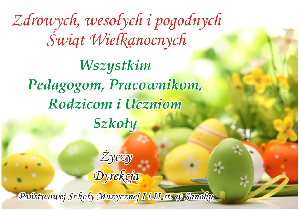 Kartka z życzeniami - zdrowych, wesołych i pogodnych świąt wielkanocnych życzy dyrekcja. W tle pisanki i kwiaty w żółtych i zielonych kolorach 