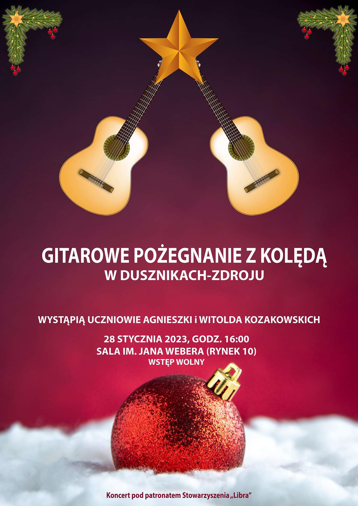 Plakat na czerwonym tle z grafiką czerwonej bombki na śniegu z tekstem "Gitarowe pożegnanie z kolęda w Dusznikach-Zdroju - 28 stycznia 2023, wystąpią uczniowie Agnieszki i Witolda Kozakowskich, 28 stycznia 2023 godz. 16:00, sala im. Jana Webera (rynek 10) wstęp wolny, Koncert pod patronatem Stowarzyszenia "Libra"
