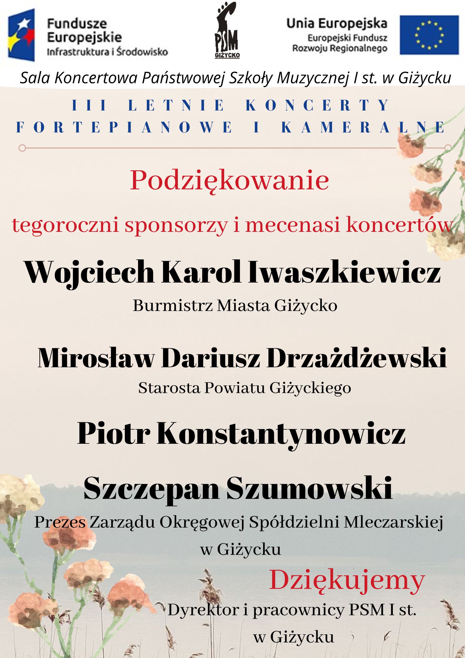 Plakat w pionie, u góry od lewej strony logo Funduszy Europejskich, logo szkoły, flaga Unii Europejskiej. Głównym tłem plakatu jezioro we mgle. Dużymi literami podziękowania sponsorom i mecenasom III Letnich Koncertów Fortepianowych i Kameralnych, którzy są wymienieni z imienia i nazwiska. Na plakacie grafika nut. Na plakacie delikatne kwiaty.