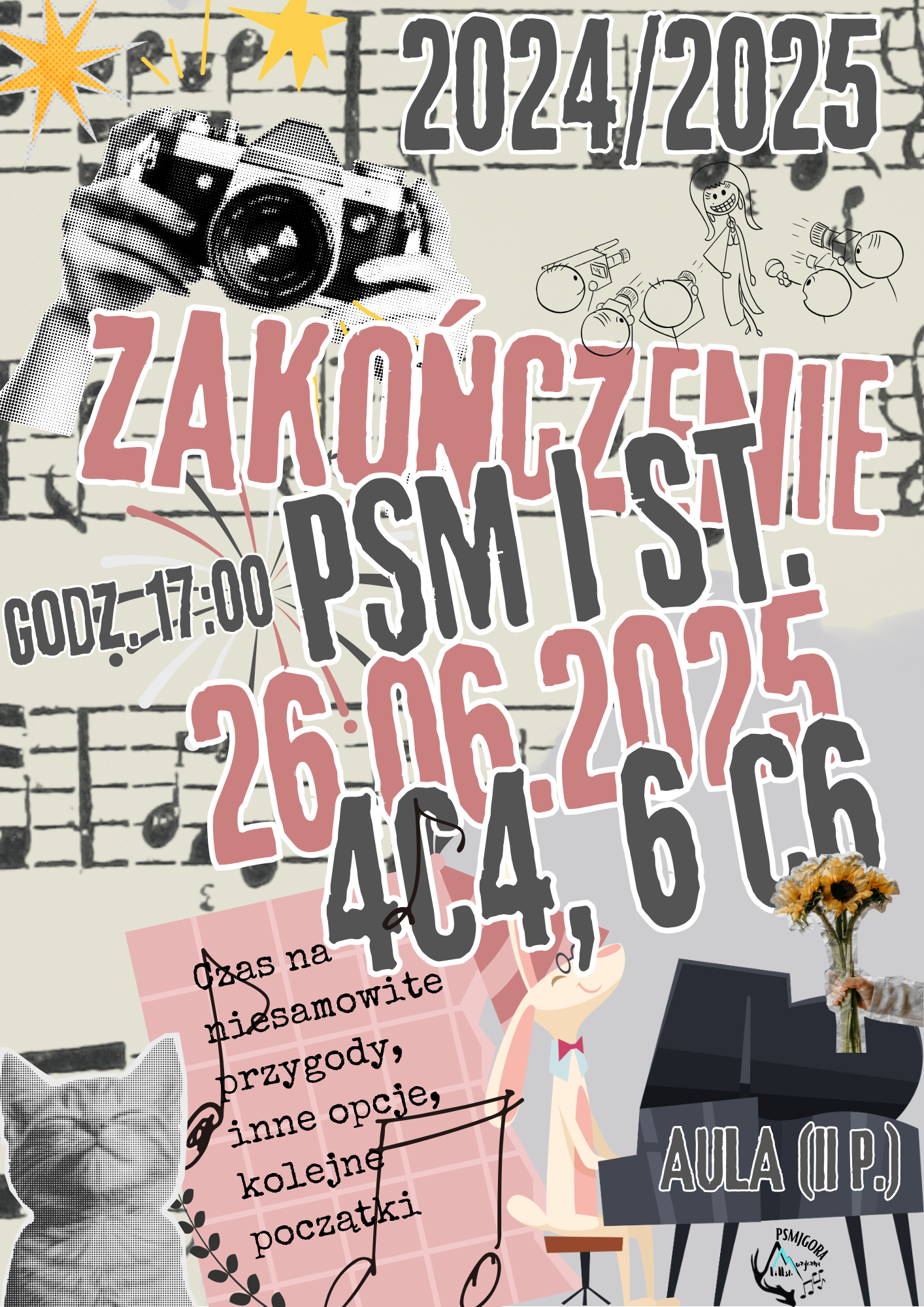 Plakat informacyjny o zakończeniu roku szkolnego PSM I st. klas 4 C4 oraz 6 C6 w auli budynku szkoły w dniu 26.06.2025 r. godz. 17:00. Plakat w stylu retro, z kartką nut, starym aparatem fotograficznym oraz adnotacją : Czas na niesamowite przygody inne opcje, kolejne początki