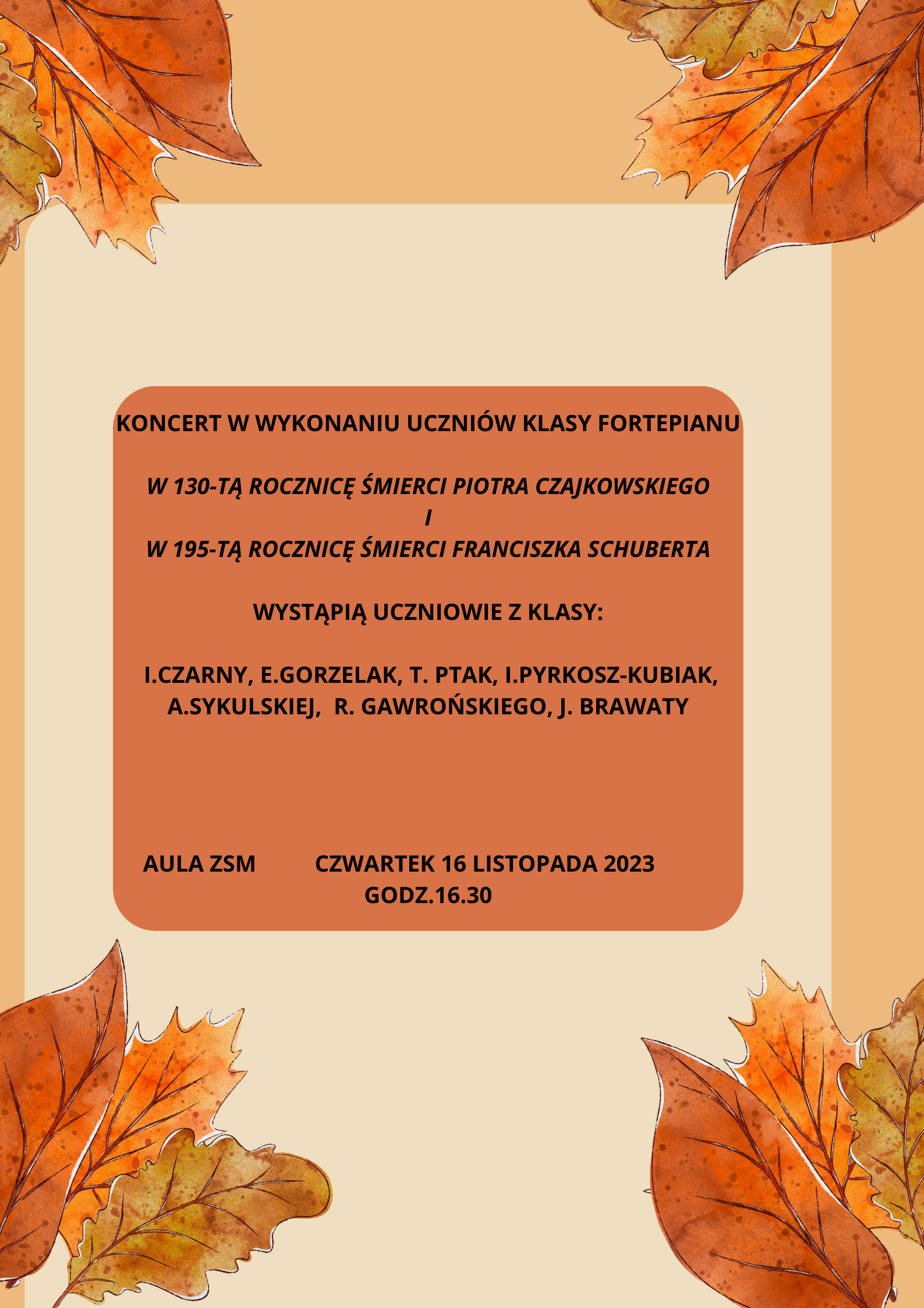 Kremowe tło, po bokach namalowane liście, na środku na pomarańczowym napisane informacje dotyczące koncertu w wykonaniu uczniów klasy fortepianu, który odbędzie się 16 listopada o godz. 16.30.
