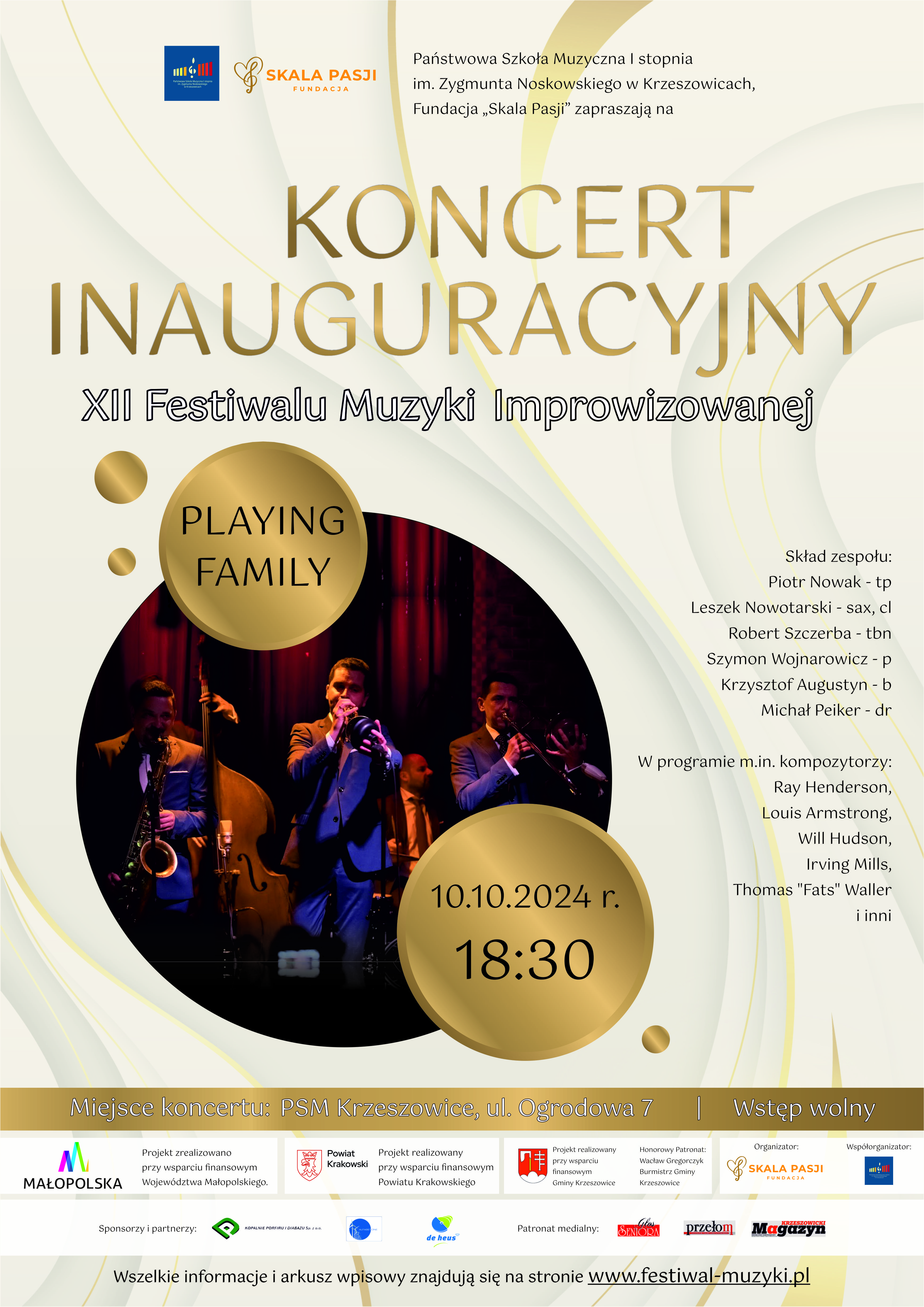 Plakat na jasnym tle, od góry z lewej logo PSM Krzeszowice oraz Fundacji Skala Pasji i napis Państwowa Szkoła Muzyczna im. Z. Noskowskiego w Krzeszowicach i Fundacja Skala Pasji zapraszają na Koncert INAUGURACYJNY XII Festiwalu Muzyki Improwizowanej: PLAYING FAMILY, niżej zdjęcie orkiestry, skład zespołu: Piotr Nowak - tp; Leszek Nowotarski - sax, cl; Robert Szczerba - tbn; Szymon Wojnarowicz - p; Krzysztof Augustyn - b; Michał Peiker - dr; 10.10.2024 r. 18:30 Miejsce koncertu: PSM Krzeszowice ul. Ogrodowa 7 Wstęp Wolny. niżej znajdują się logotypy organizatorów, sponsorów i patronów medialnych
