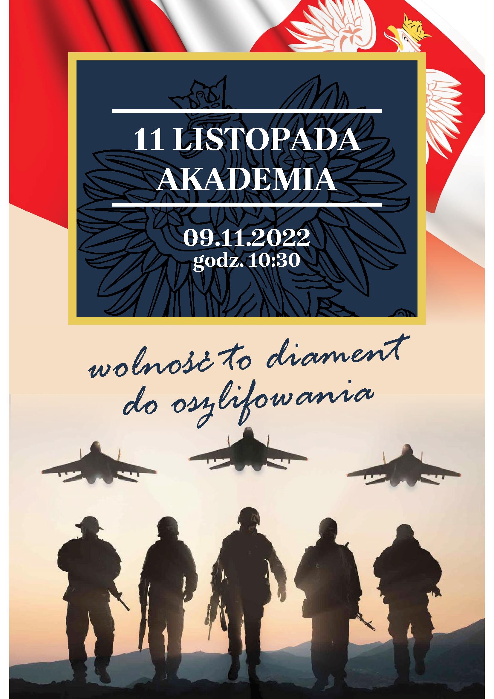 Plakat Święto Niepodległości. Napis 11 listopada akademia godz. 10.30. Napis "Wolność to diament do oszlifowania". W tle żołnierze na tle biało czerwonej flagi. 