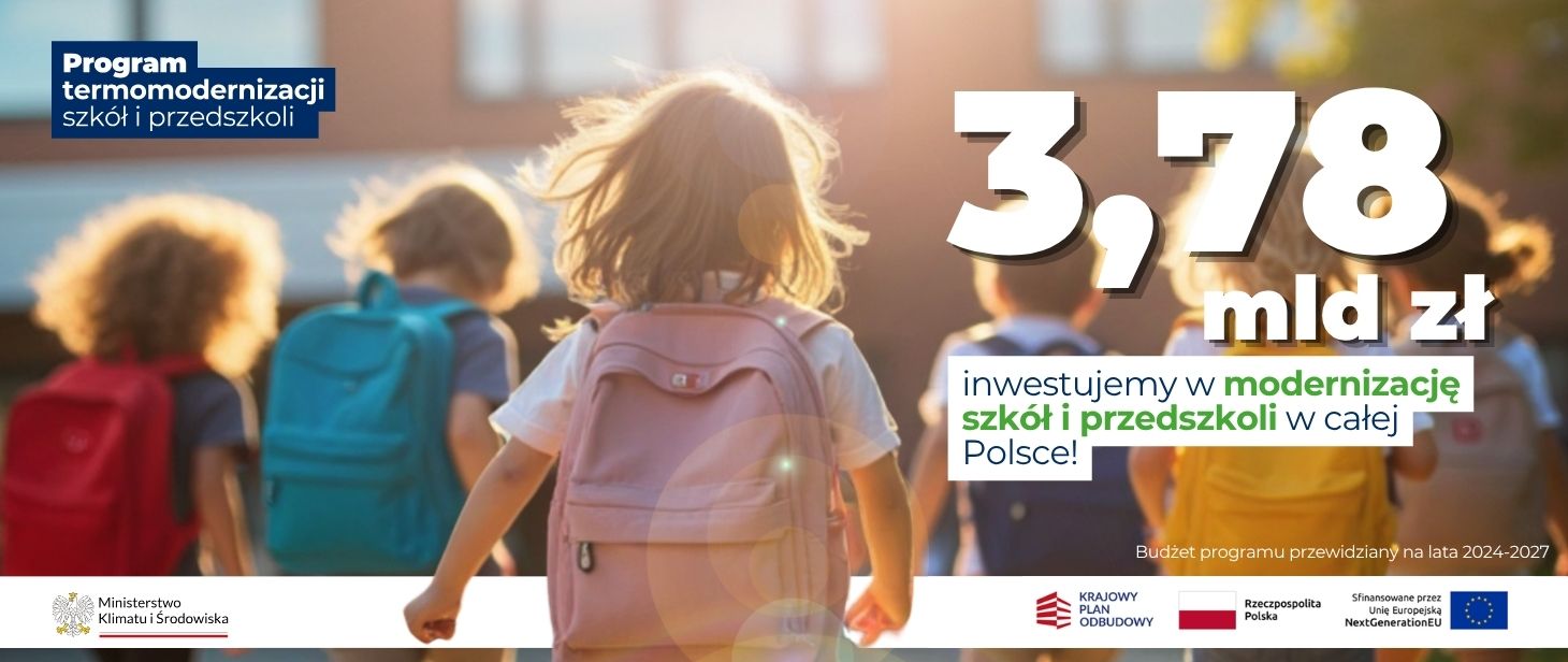 na zdjęciu widnieją dzieci z kolorowymi plecakami na tle szkole. Na banerze widoczne są napisy: od prawej 3,78 mld zł inwestujemy w modernizację szkół i przedszkoli w całej Polsce.