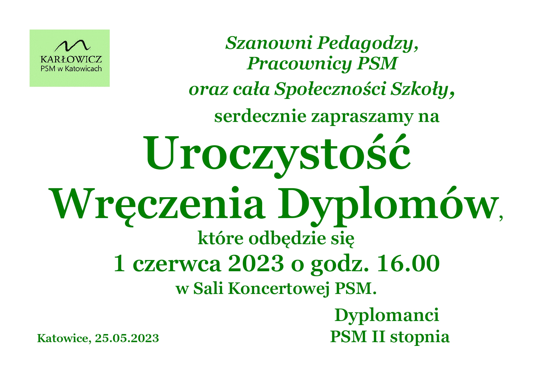 Grafika przedstawiająca zaproszenie o treści Szanowni Pedagodzy, Pracownicy PSM oraz cała Społeczności Szkoły, serdecznie zapraszamy na Uroczystość Wręczenia Dyplomów, które odbędzie się 1 czerwca 2023 o godz. 16.00 w Sali Koncertowej PSM zapraszają Dyplomanci