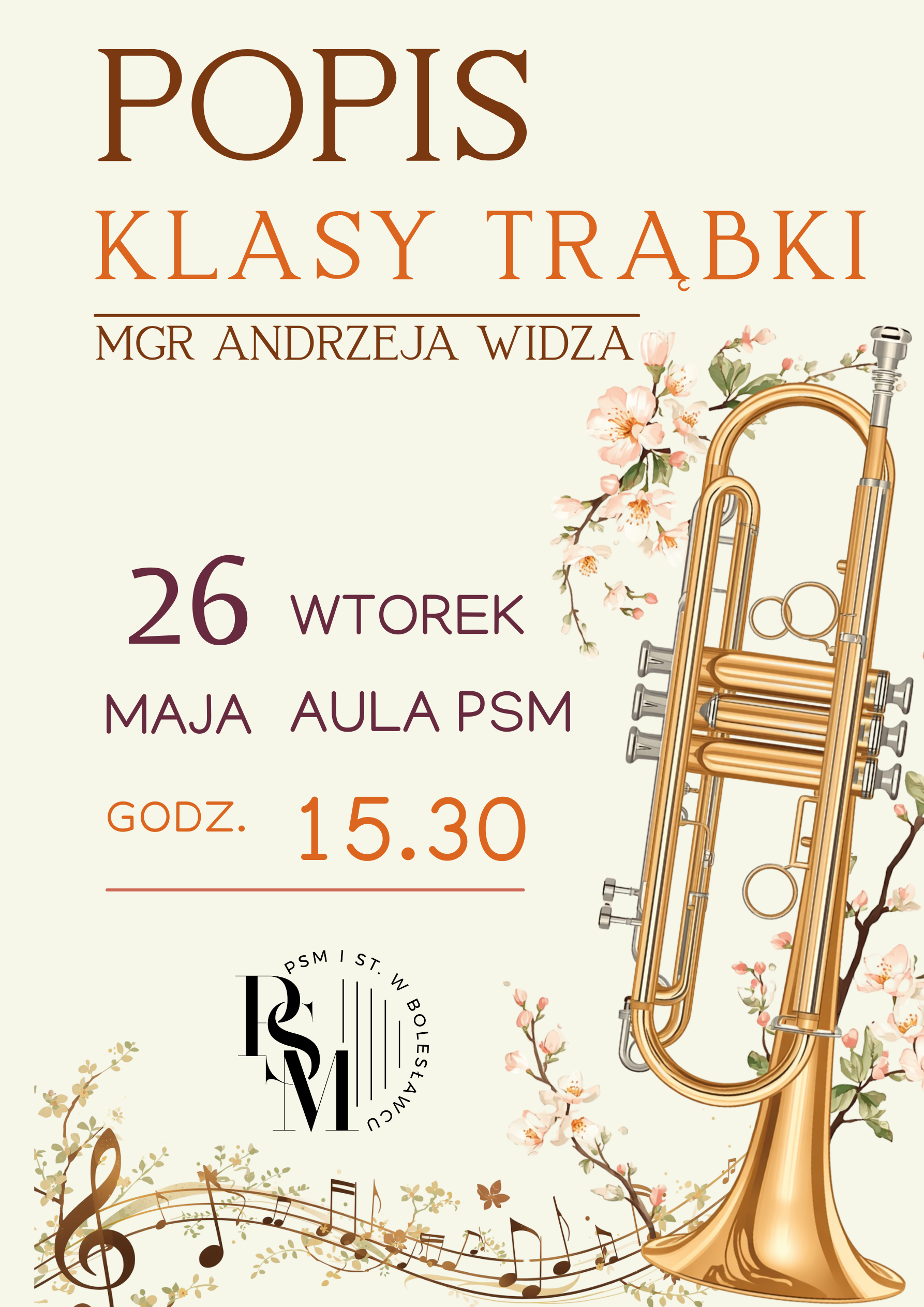Plakat przedstawiający w prawym dolnym rogu złotą trąbkę, z którego czary odchodzą złoto-brązowe nuty przyozdobione gałęziami z liśćmi. W tle znajdują się napisy: "Popis klasy trąbki mgr Andrzeja Widza; 26 maja 2026 roku, godz. 15.30, aula PSM".