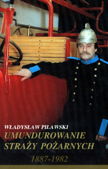 Umundurowanie Straży Pożarnych 1887-1982