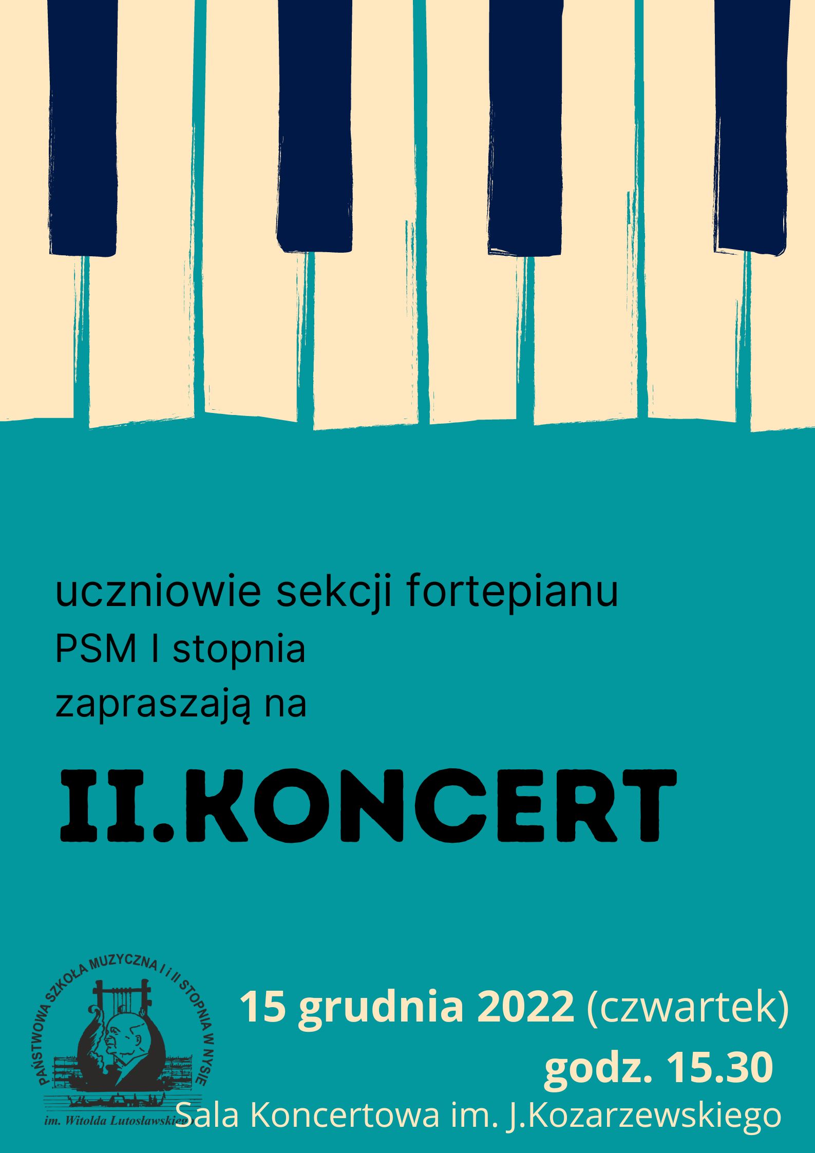 Grafika - afisz. W górnej części grafika przedstawiająca fragment klawiatury fortepianu. W pozostałej części tło zielone. U dołu logo szkoły oraz napis - Sala Koncertowa im. J. Kozarzewskiego, 15 grudnia 2022 (czwartek) godz. 15.30. W środkowej części napis - uczniowie klas fortepianu PSM I stopnia zapraszają na II. Koncert. 