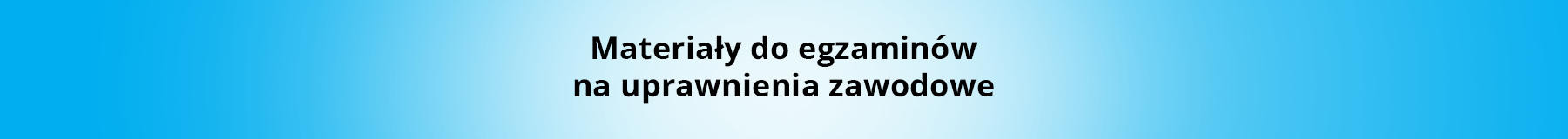Napis Materiały do egzaminów na uprawnienia zawodowe na biało-niebieskim tle