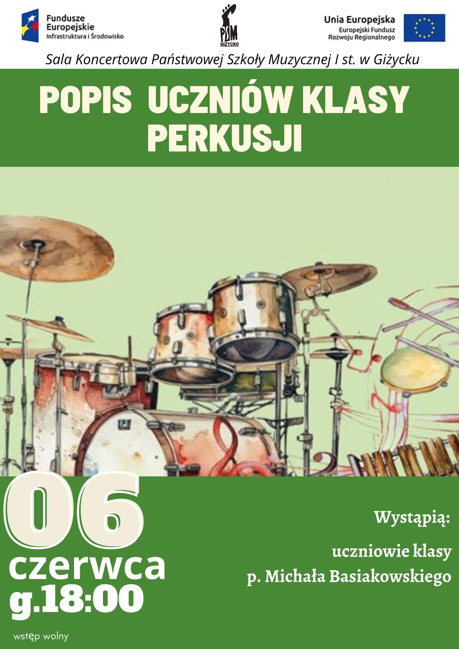 Plakat w pionie informujący o popisie uczniów klasy perkusji, który odbędzie się 06.06.2024 o godzinie 18:00. Plakat w kolorystyce zielonej, głównym elementem jest kolorowa grafika zestawu perkusyjnego na zielonym tle. Dużymi jasnymi literami nazwa, data i godzina wydarzenia. U góry plakatu od lewej strony logo Funduszy Europejskich, logo szkoły, flaga Unii Europejskiej.