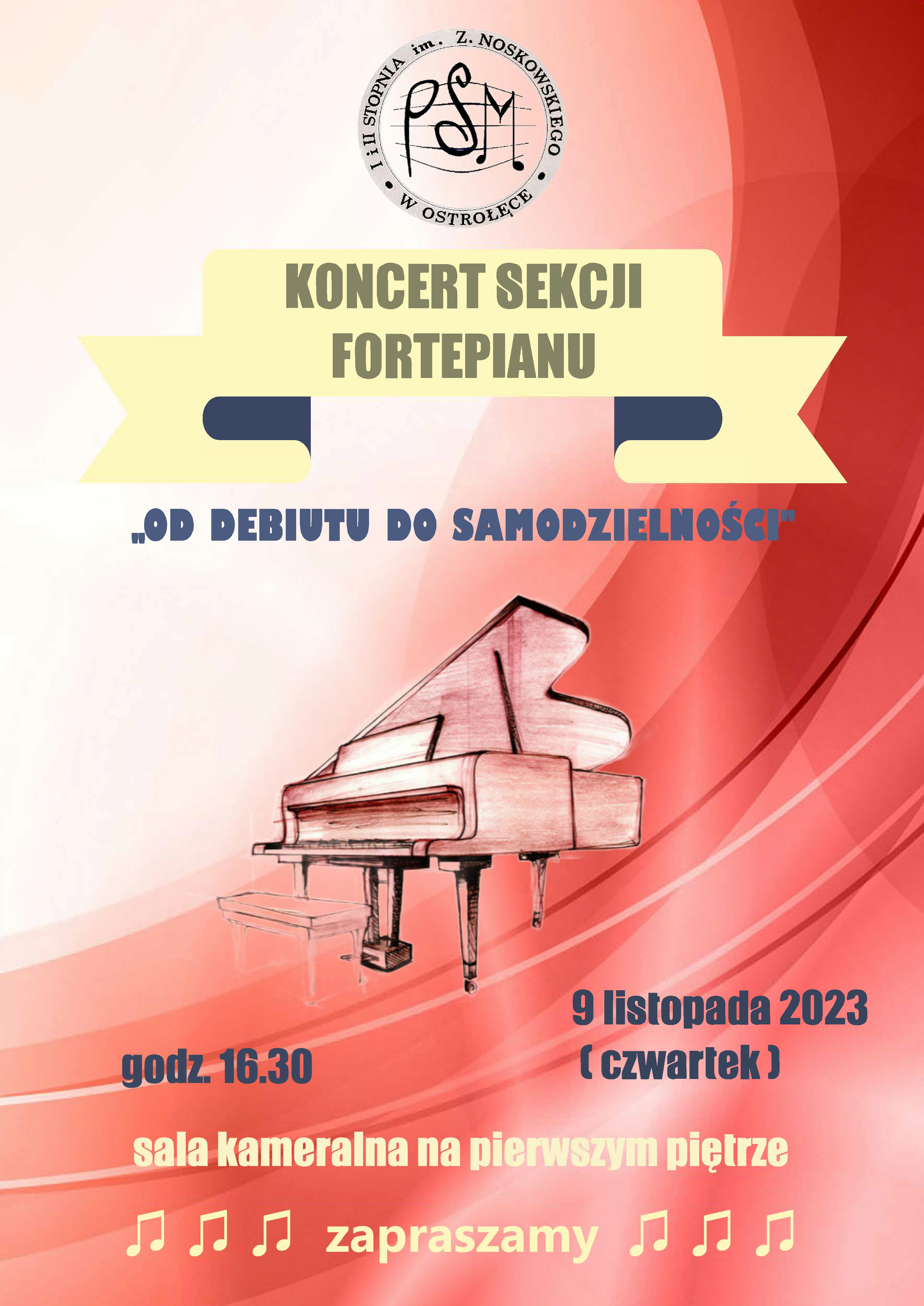 Koncert sekcji fortepianu "Od debiutu po samodzielność" - 9 listopada 2023, godz. 16.30, sala kameralna na pierwszym piętrze. Zapraszamy
