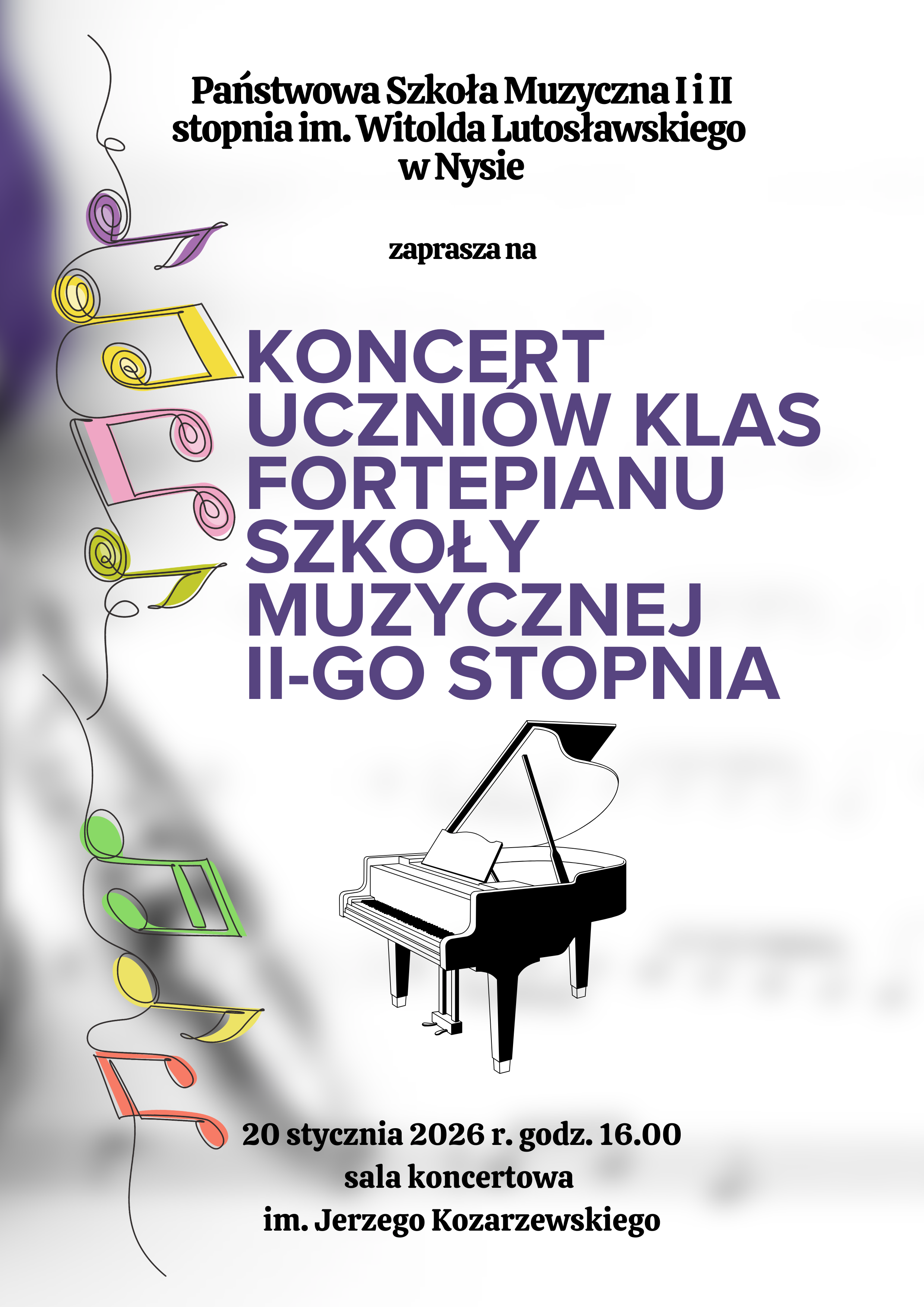 Plakat szare tło z lewej strony pionowo artystycznie linia sugerująca nitkę do której przylegają kolorowe Nutki mające główki przypominające kłębki centralnie grafika przedstawiająca rysunek fortepianu w kolorze czarno-białym napisy państwowa szkoła muzyczna pierwszego i drugiego stopnia im Witolda Lutosławskiego w Nysie zaprasza na koncert uczniów klas fortepianu szkoły muzycznej drugiego stopnia 20 stycznia 2026 godzina 16:00 sala koncertowa im Jerzego kozarzewskiego