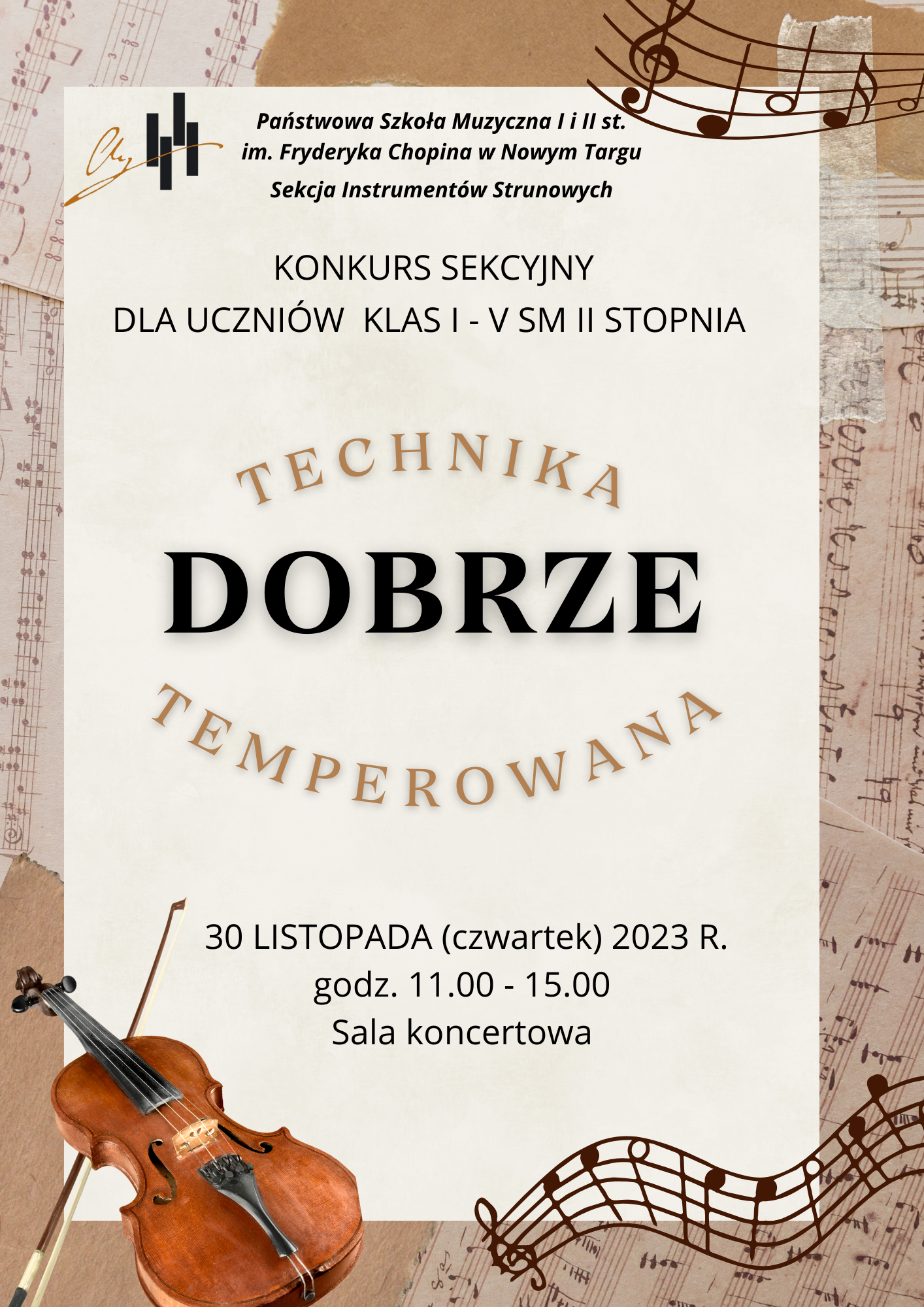 Grafika w tle to rozsypane kartki z nutami w tonacji jasnobrązowej. Na pierwszym planie na jasnym tle następujące informacje. Lewy górny róg plakatu logo szkoły a obok pełna nazwa szkoły oraz sekcji organizującej wydarzenie, następnie dla koga jest przeznaczony konkurs. Na środku nazwa wydarzenia- "Technika dobrze temperowana", następnie data wydarzenia i miejsce. W prawym górnym rogu oraz lewym dolnym rogu plakatu znajdują się nutki i klucze wiolinowe na skręconej pieciolini. Lewy dolny róg plakatu to zdjęcie skrzypiec oraz smyczek