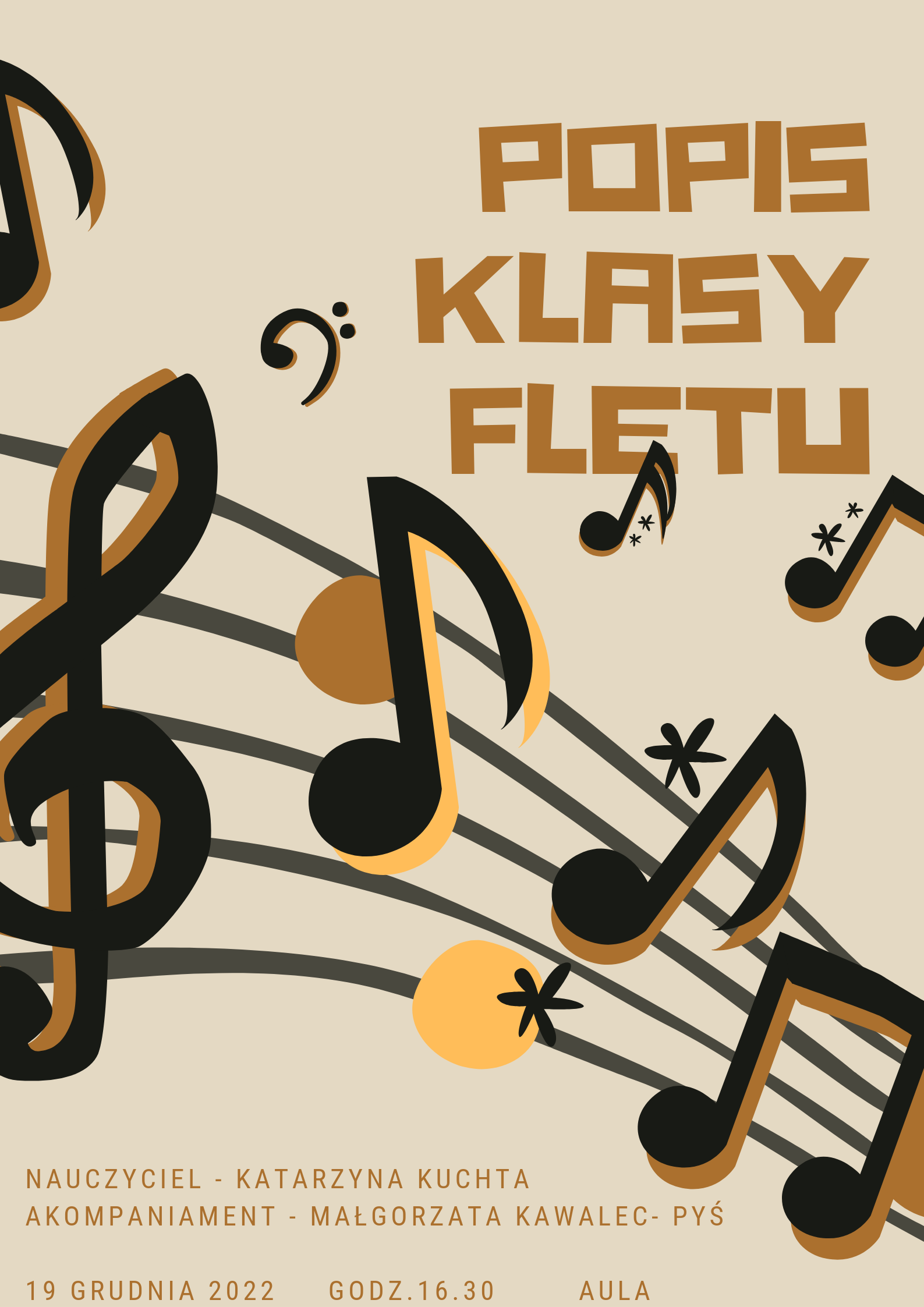 Na kremowym tle pięciolinia z ozdobnymi nutkami oraz jasnobrązowy napis Popis Klasy Fletu, nauczyciel - Katarzyna Kuchta, akompaniament - Małgorzata Kawalec - Pyś. 19 grudnia 2022 godz. 16. 30 , aula.