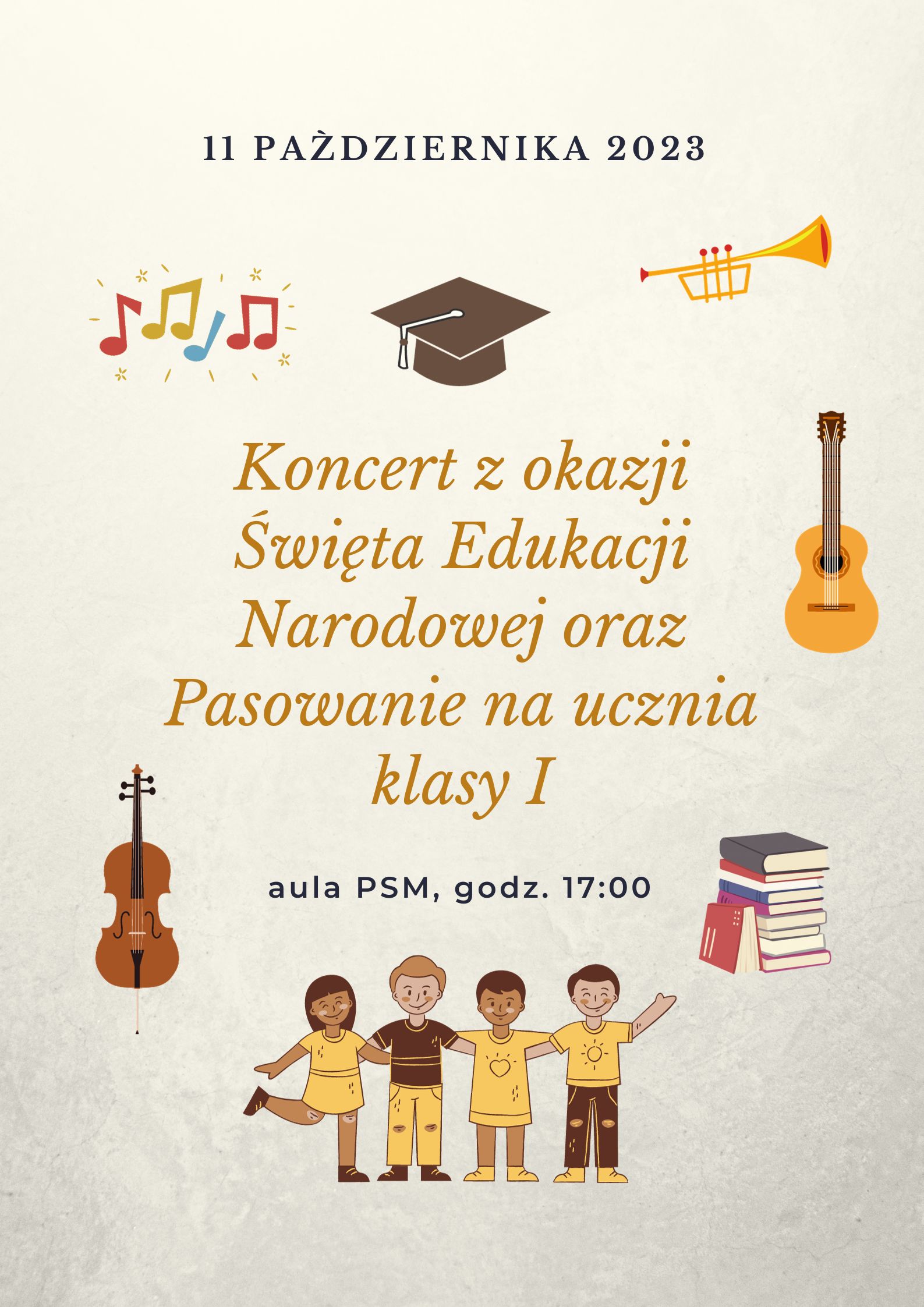 Plakat na kolorowym tle z grafika czwórki dzieci oraz grafikami gitary i nut oraz szczegółową informacją tekstową na temat Koncert z okazji Święta Edukacji Narodowej oraz Pasowanie na ucznia klasy I - 11 października 2023, który odbędzie się w auli PSM w Kłodzku