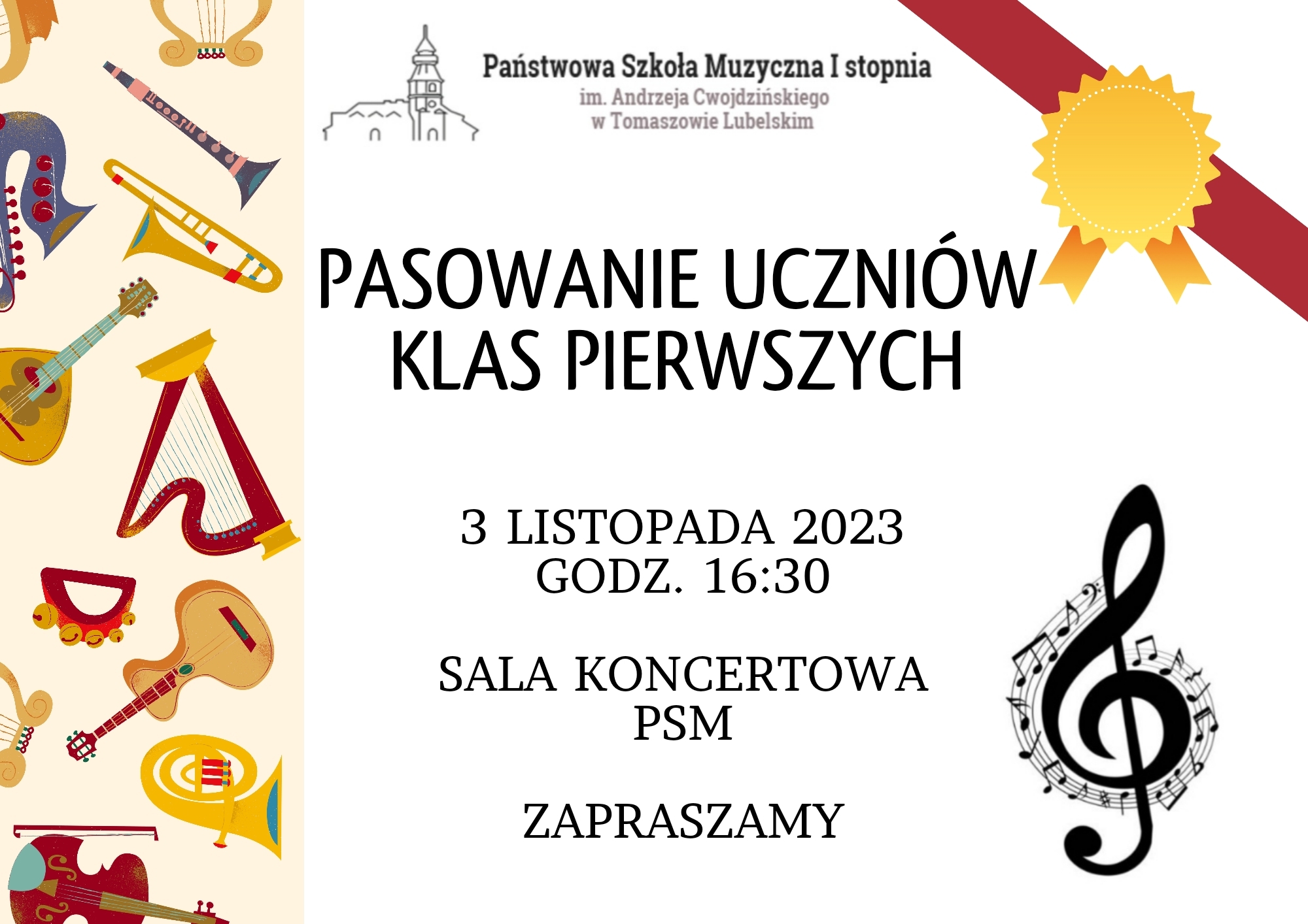 plakat na pasowanie uczniów klas pierwszych przedstawia w lewej kolumnie kolorowe instrumenty muzyczne, po prawej stronie logo szkoły, czerwona szarfa z żółtą kokardką, po środku napisy informujące o wydarzeniu oraz czarny klucz wiolinowy z nutkami na pięciolinii