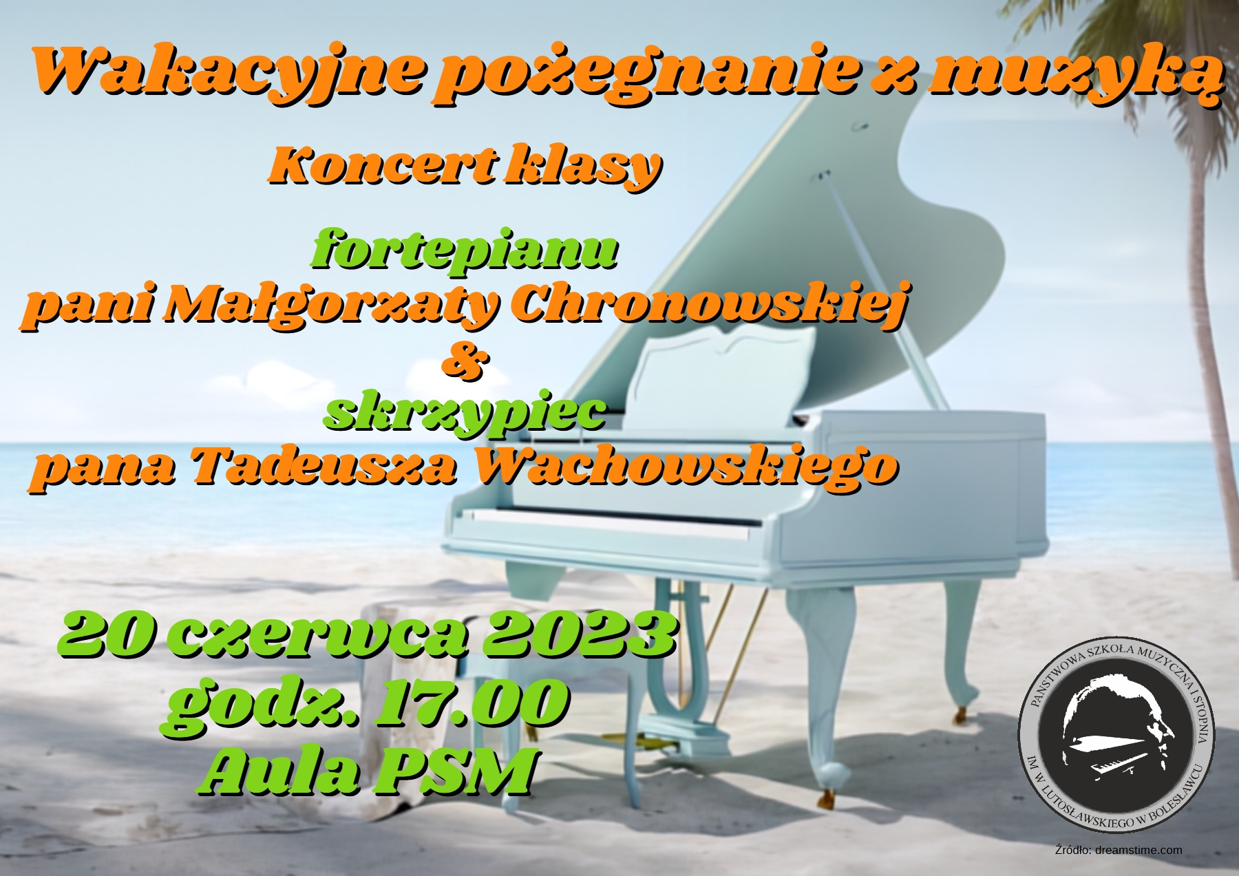 Zdjęcie przedstawiające fortepian znajdujący się na plaży. W tle napis: "Wakacyjne pożegnanie z muzyką. Koncert klasy fortepianu pani Małgorzaty Chronowskiej i skrzypiec pana Tadeusza Wachowskiego. 20 czerwca 2023 r. o godz. 17.00 w auli szkoły".