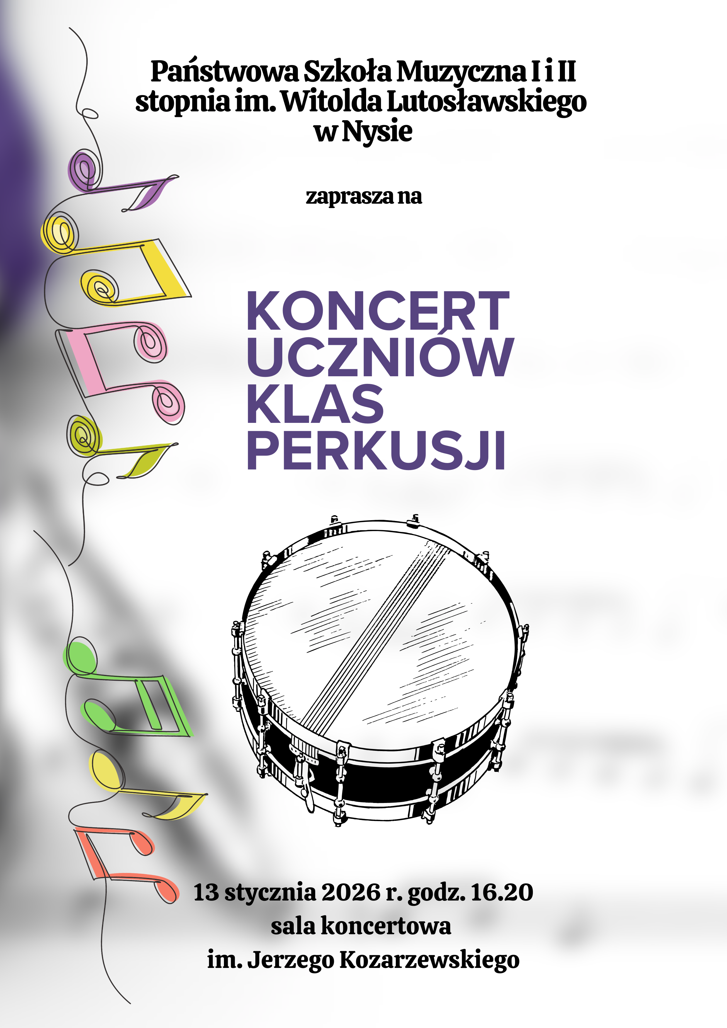 Plakat szare tło z lewej strony pionowo artystycznie linia sugerująca nitkę do której przylegają kolorowe Nutki mające główki przypominające kłębki centralnie grafika przedstawiająca rysunek werbla w kolorze czarno-białym napisy państwowa szkoła muzyczna pierwszego i drugiego stopnia im Witolda Lutosławskiego w Nysie zaprasza na Koncert w wykonaniu uczniów klas perkusji 13 stycznia 2026 godzina 16:20 sala koncertowa im Jerzego Kozarzewskiego
