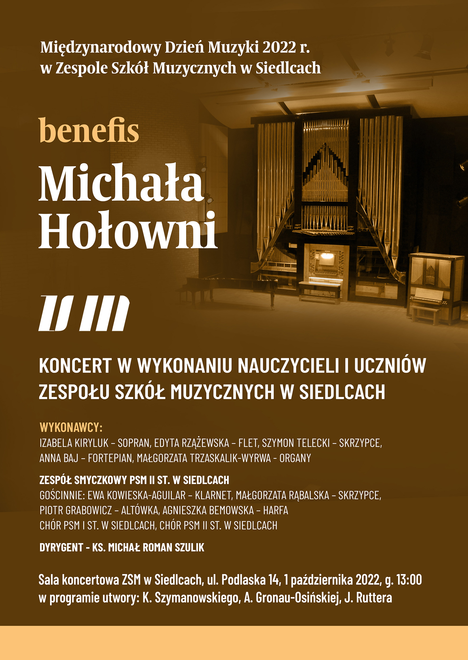ciemno brązowy plakat z białymi literkami informującymi o benefisie Michała Hołowni w ramach Międzynarodowego Dnia Muzyki, na górze po prawej stronie widok oorganów mieszczących się w sali koncertowej, na dole pomarańczowa gruba linia