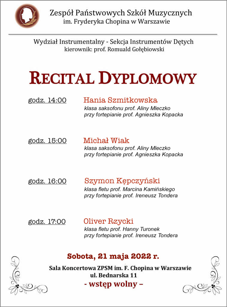 Grafika z logo Szkoły i napisem: Zespół Państwowych Szkół Muzycznych im. Fryderyka Chopina w Warszawie, Sekcja Instrumentów Dętych - recitale dyplomowe, 21 maja 2022, godz 14.00 Hania Szmitkowska, godz. 15.00 Michał Wiak, godz. 16.00 Szymon Kępczyński, godz. 17.00 Oliver Rzycki, Sala koncertowa, ul. Bednarska 11