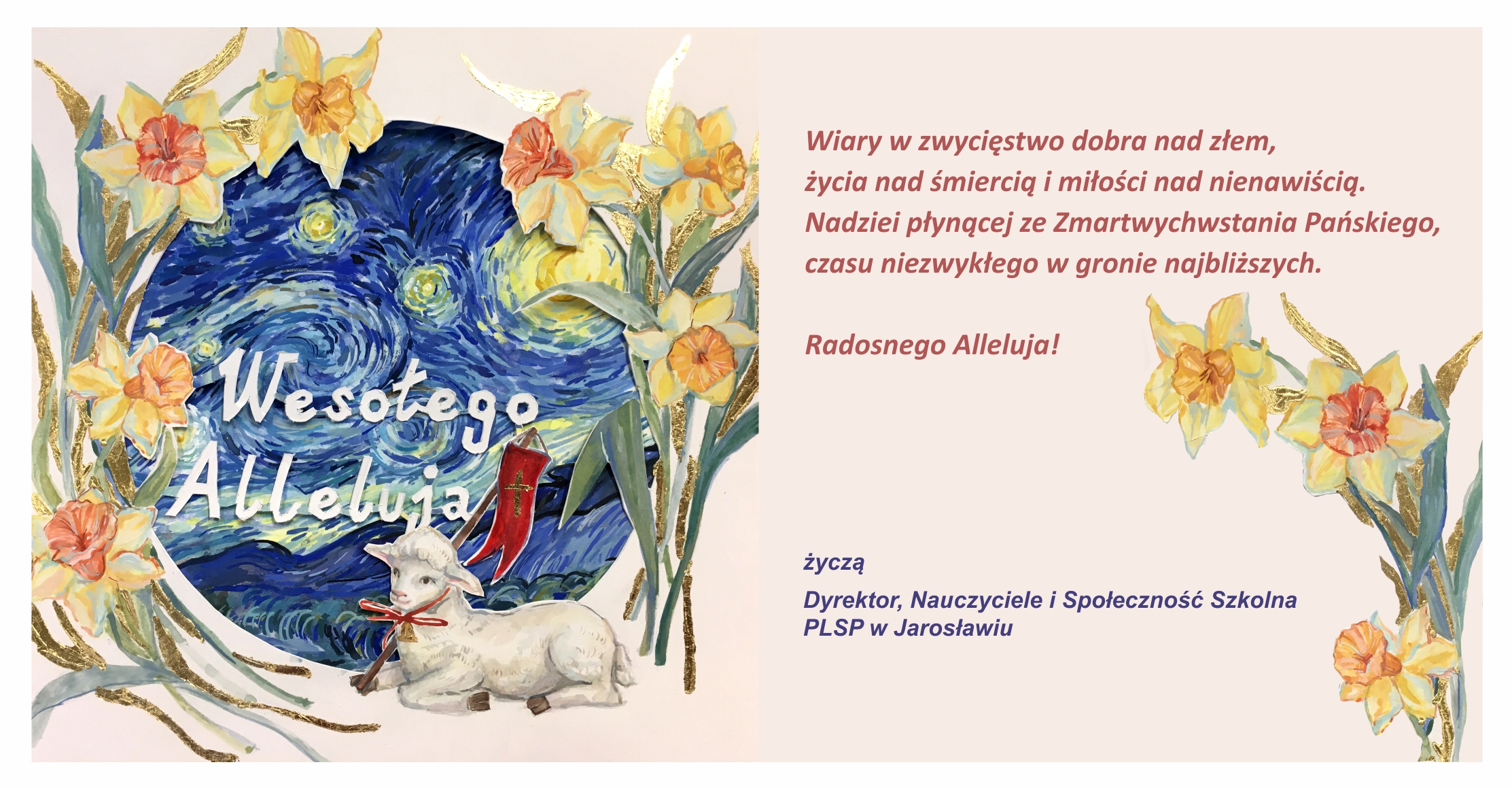 Na beżowym tle po lewej stronie znajduje się napis Wesołego Alleluja, który umieszczono na kolorowej grafice. Po prawej stronie zostały umieszczone świąteczne życzenia od Dyrekcji, Nauczycieli i Społeczności Szkolnej PLSP w Jarosławiu.