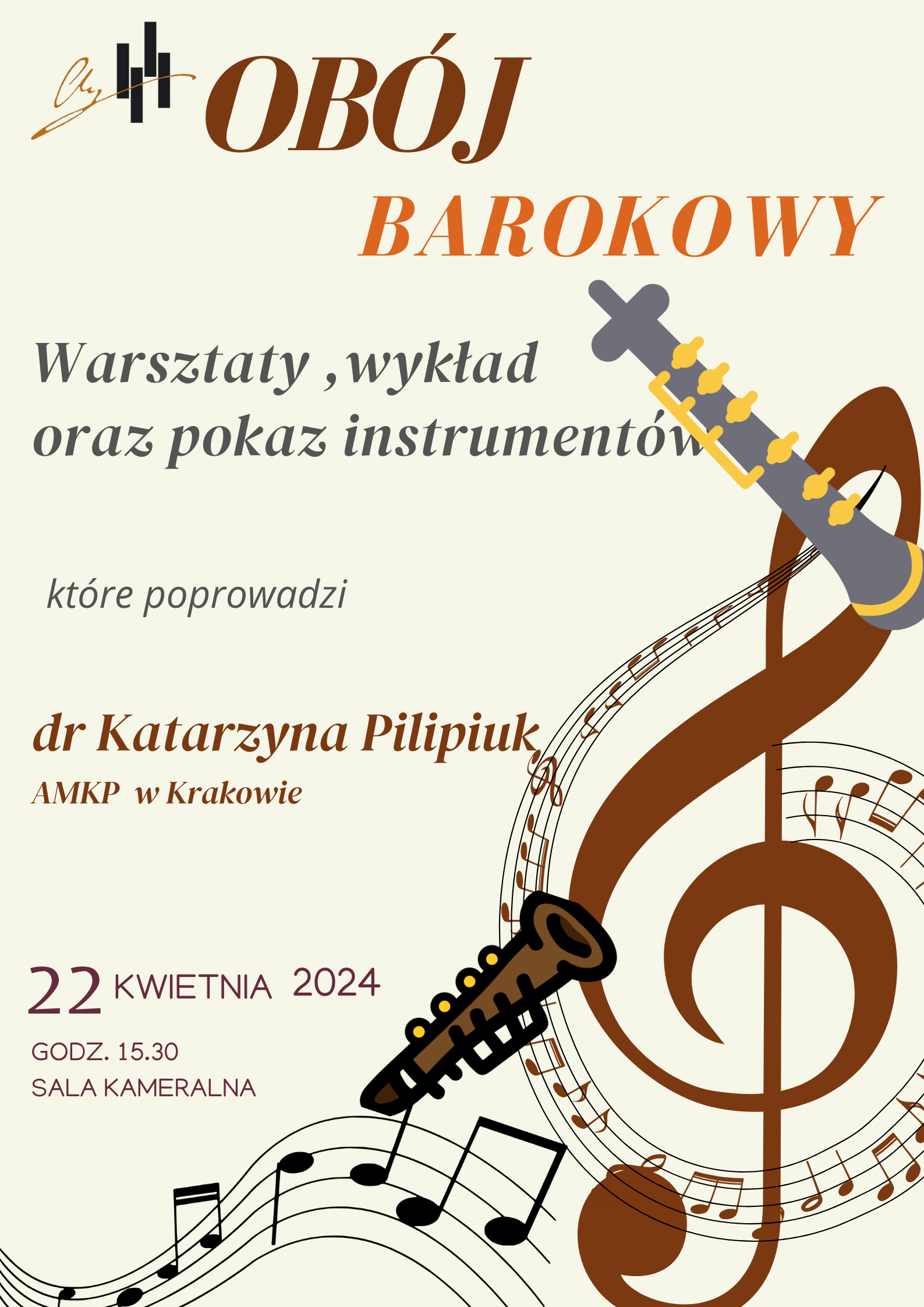 Grafika plakatu to duży klucz wiolinowy zaplątamy w pięciolinie z nutkami. wokół klucza 2 oboje. W lewym górnym rogu logo szkoły. Na plakacie znajdują się następujące informacje: Od góry - obój barokowy- warsztaty, wykład oraz pokaz instrumentów, które poprowadzi dr Katarzyna Pilipiuk z Akademii Muzycznej w Krakowie. Wydarzenie odbędzie się 22 kwietnia 2024 r. o godz. 15.30 w sali kameralnej