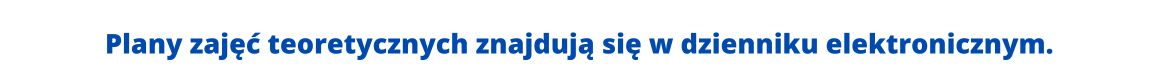 Grafika kolorowa, na białym tle duży, pogrubiony, niebieski napis: Plany zajęć teoretycznych znajdują się w dzienniku elektronicznym.