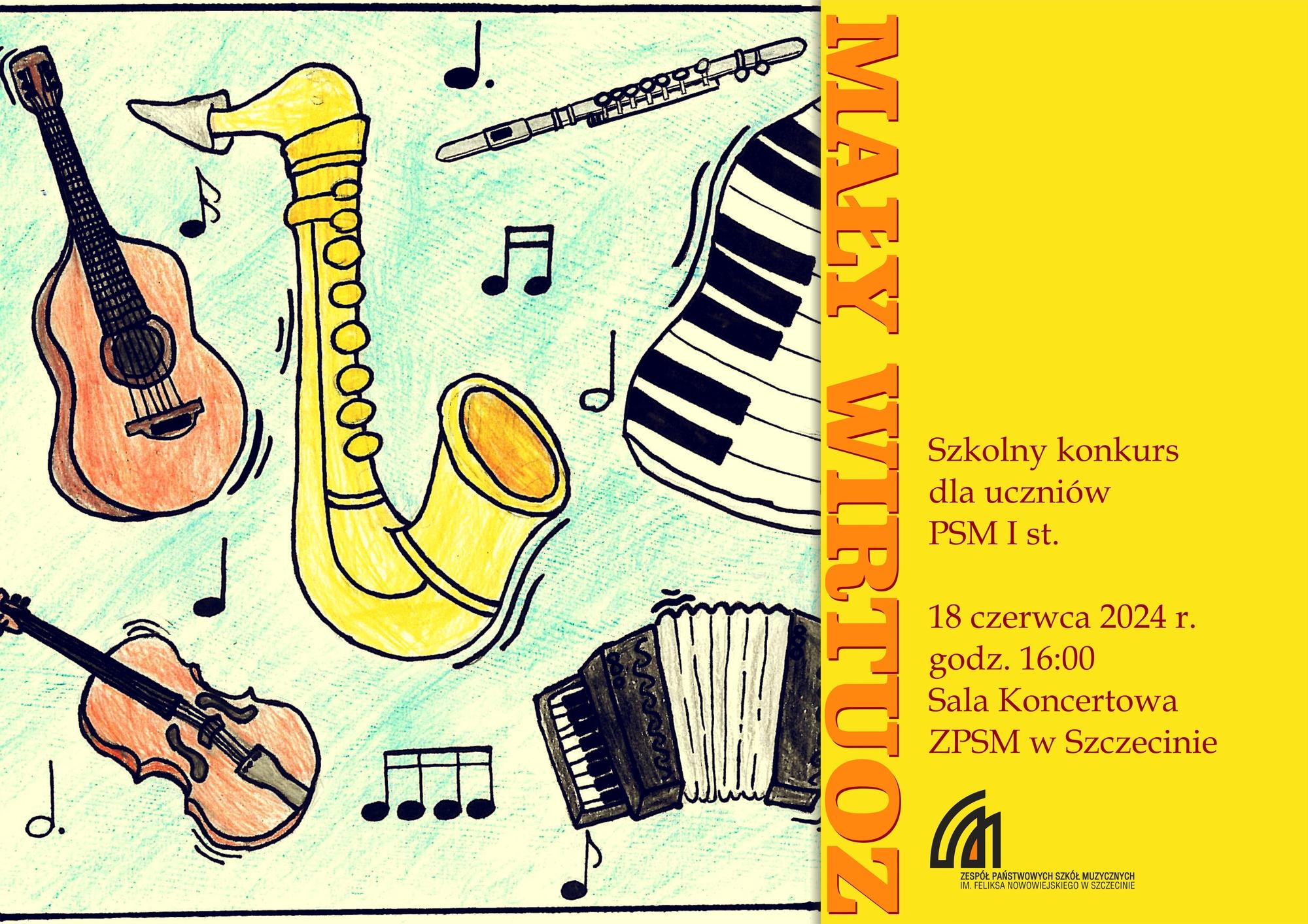 Grafika przedstawia dziecięcy rysunek instrumentów oraz prezentuje napis: Mały wirtuoz. Szkolny konkurs dla uczniów PSM I st.. 18 czerwca 2024 r. godz. 16:00. Sala koncertowa ZPSM w Szczecinie