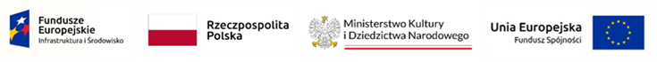 Od lewej strony logo Funduszy Europejskich Infrastruktura i Środowisko, Flaga Rzeczpospolitej Polskiej, Orzeł logo Ministerstwa Kultury i Dziedzictwa Narodowego, Flaga Unii Europejskiej Fundusz Spójności. 