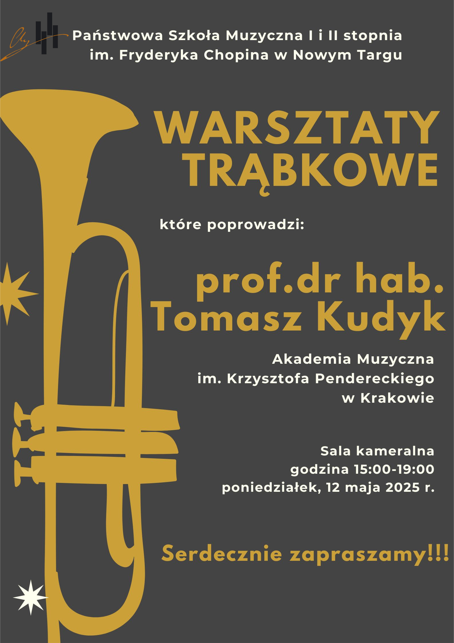 Grafika plakatu to rysunek trąbki w lewej części, w lewym górnym rogu logo szkoły obok pełna nazwa szkoły: Państwowa Szkoła Muzyczna I i II st. im. Fryderyka Chopina w Nowym Targu dalej pełna nazwa wydarzenia: Warsztaty Trąbkowe, które poprowadzi prof. dr hab. Tomasz Kudyk Akademia Muzyczna im. Krzysztofa Pendereckiego w Krakowie. Sala kameralna, godzina 15.00 - 19.00, poniedziałek, 12 maja 2025 r. Serdecznie zapraszamy !!!