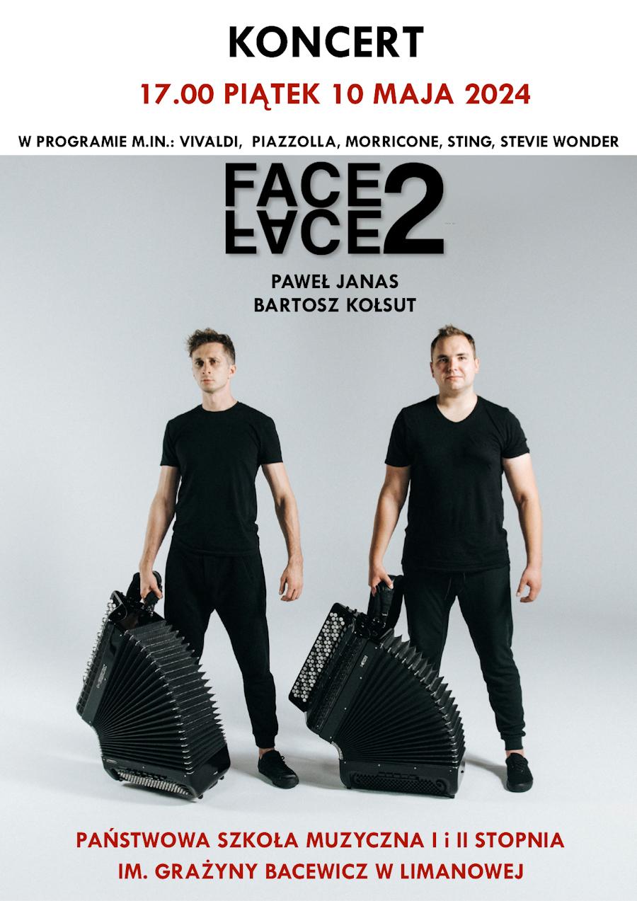 Plakat zdjęcie dwóch akordeonistów powyżej tekst koncert o godzinie siedemnastej w piątek 10 maja 2024 duet face 2 face Państwowa Szkoła Muzyczna w Limanowej.