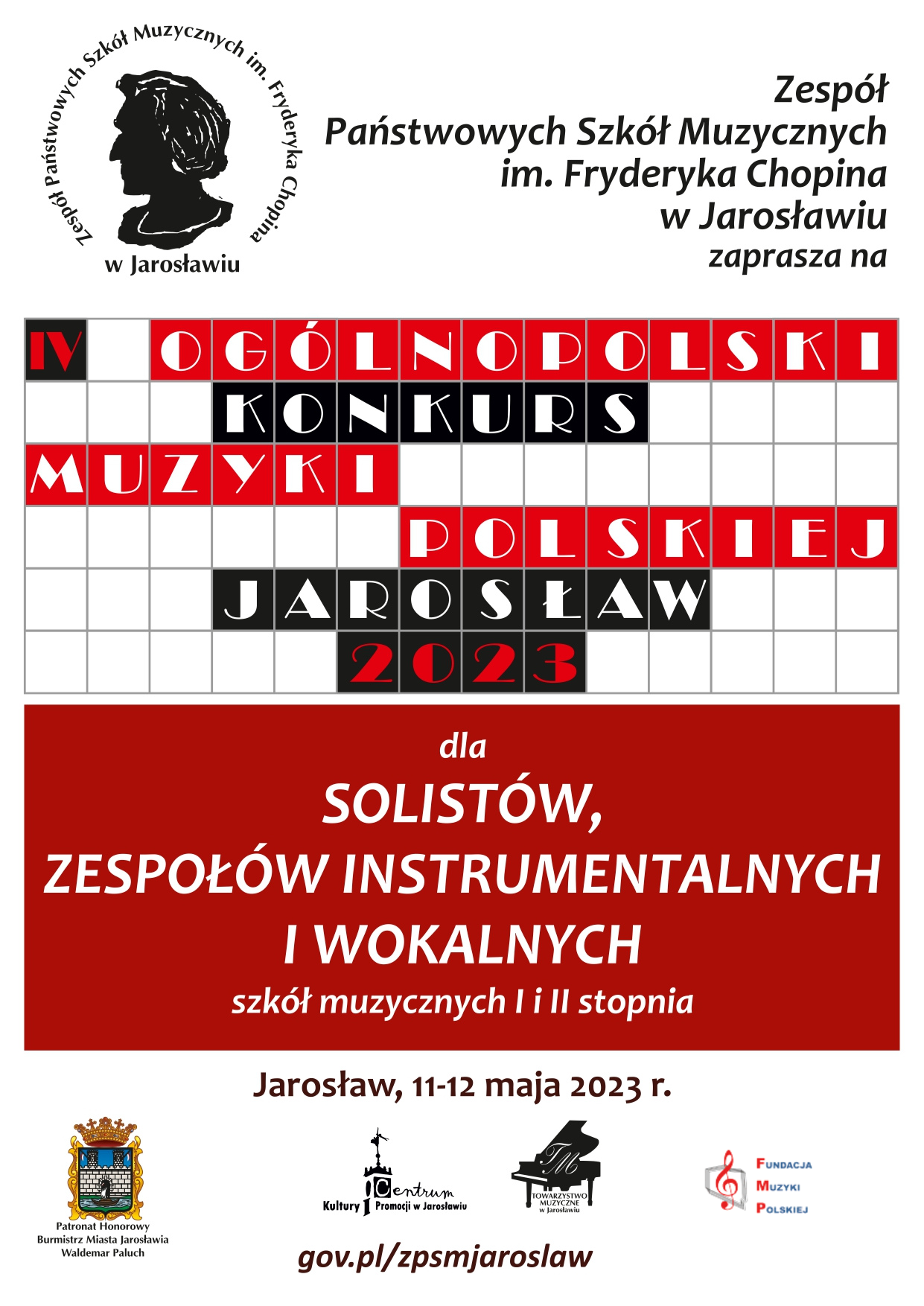 Plakat konkursowy na białym tle, na górze po lewej logotyp ZPSM im. F. Chopina w Jarosławiu - logo z czarną grafiką popiersia F. Chopina na wzór okrągłego stempla z otaczający napisem Zespół Państwowych Szkół Muzycznych im. Fryderyka Chopina w Jarosławiu. Poniżej na białym tle stylizowanym czarnymi liniami na kratki krzyżówki napis IV Ogólnopolski Konkurs Muzyki Polskiej Jarosław 2023, poniżej w czerwonym poziomym prostokącie biały napis "dla solistów, zespołów instrumentalnych i wokalnych szkół muzycznych I i II st. Poniżej na białym tle napis Jarosław, 11-12 maja 2023 r., poniżej logotyp Burmistrza Miasta Jarosławia, Centrum Kultury i Promocji w Jarosławiu oraz Towarzystwa Muzycznego w Jarosławiu