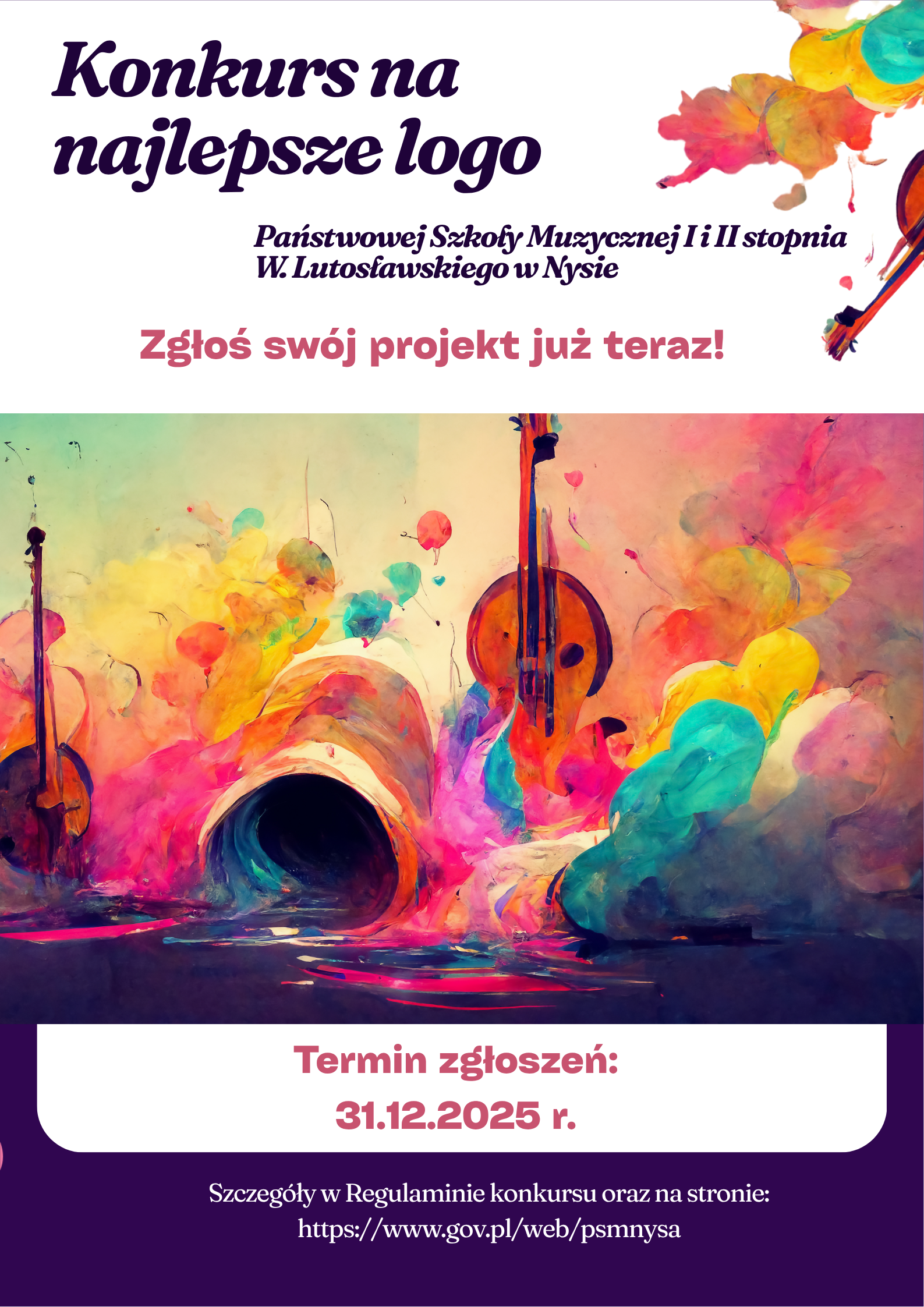Plakat białe tło centralnie bardzo kolorowa akwarela przedstawiająca okrągłe wielobarwny kształty z których wyłania się kontrabas wiolonczela i inne elementy wszystko przechodzi w dole w kolor granatowy w prawym górnym rogu wystająca główka skrzypiec oraz różnokolorowe plamy rozlanej farb napisy konkurs na najlepsze logo Państwowej Szkoły muzycznej pierwszego i drugiego stopnia im Witolda rossowskiego w Nysie zgłoś swój projekt już teraz termin zgłoszeń 31 grudnia 2025 szczegóły regulaminie konkursu oraz na stronie szkoły.gov.pl PSM Nysa
